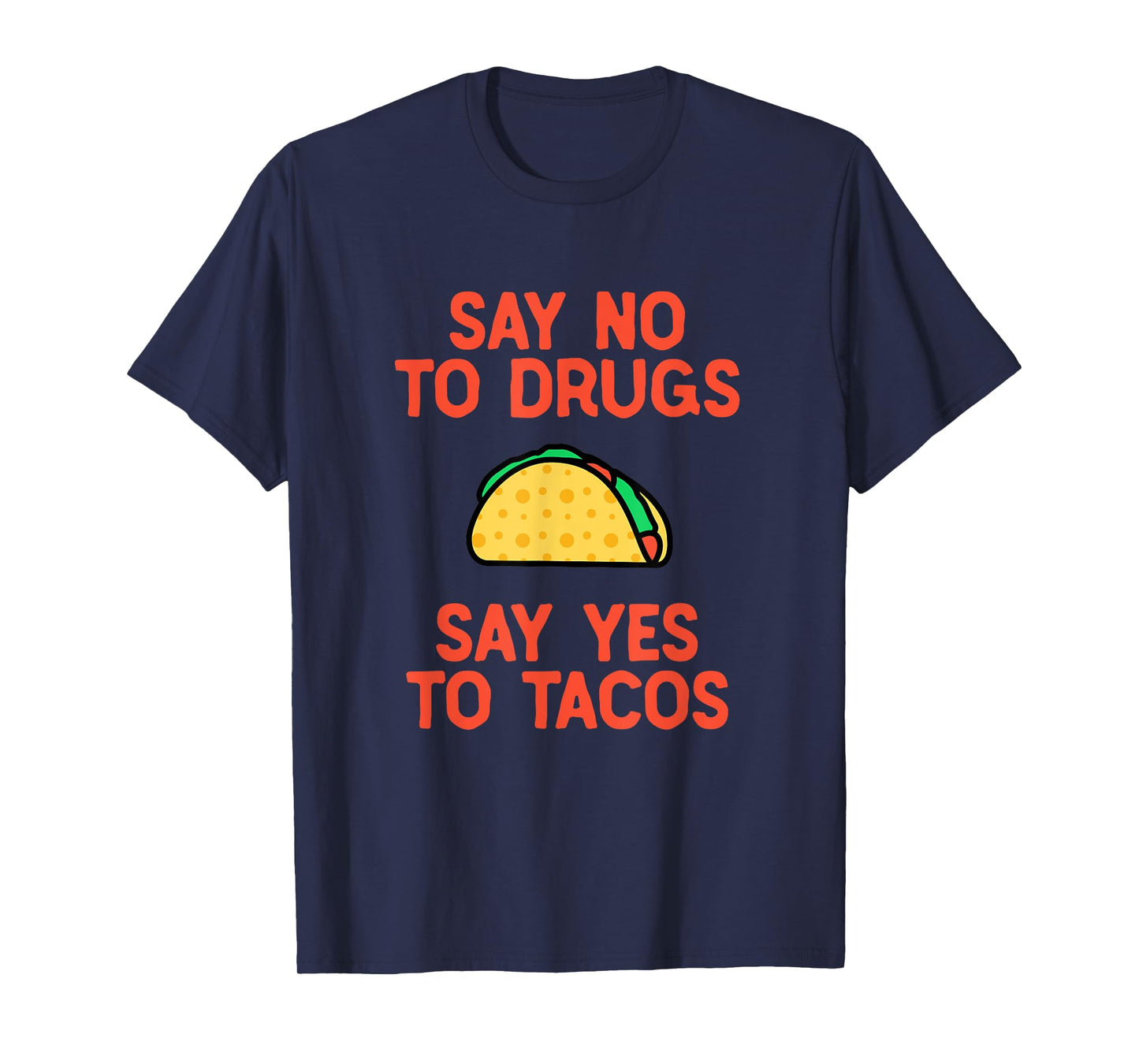 Say No to Drugs Yes To Tacos Shirt, Funny Taco Shirts T-Shirt