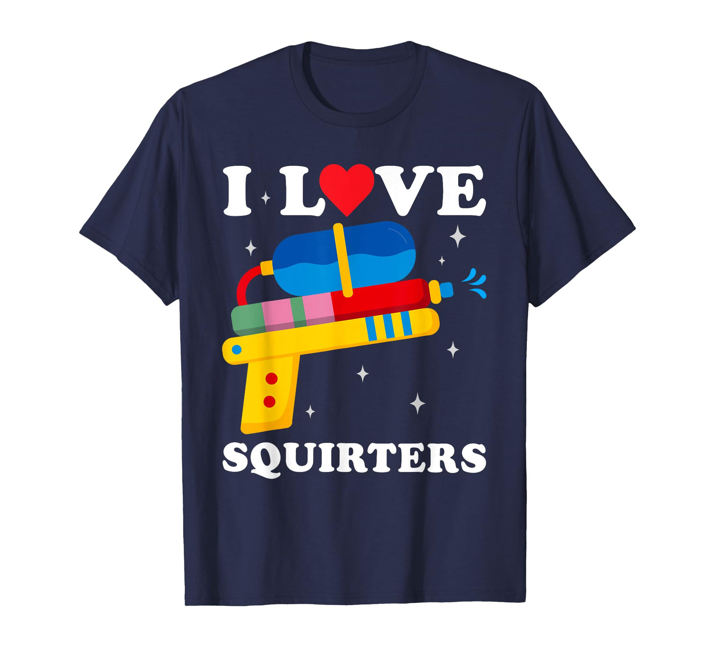I Love Squirters Funny I Heart Squirters Water Gun T-Shirt
