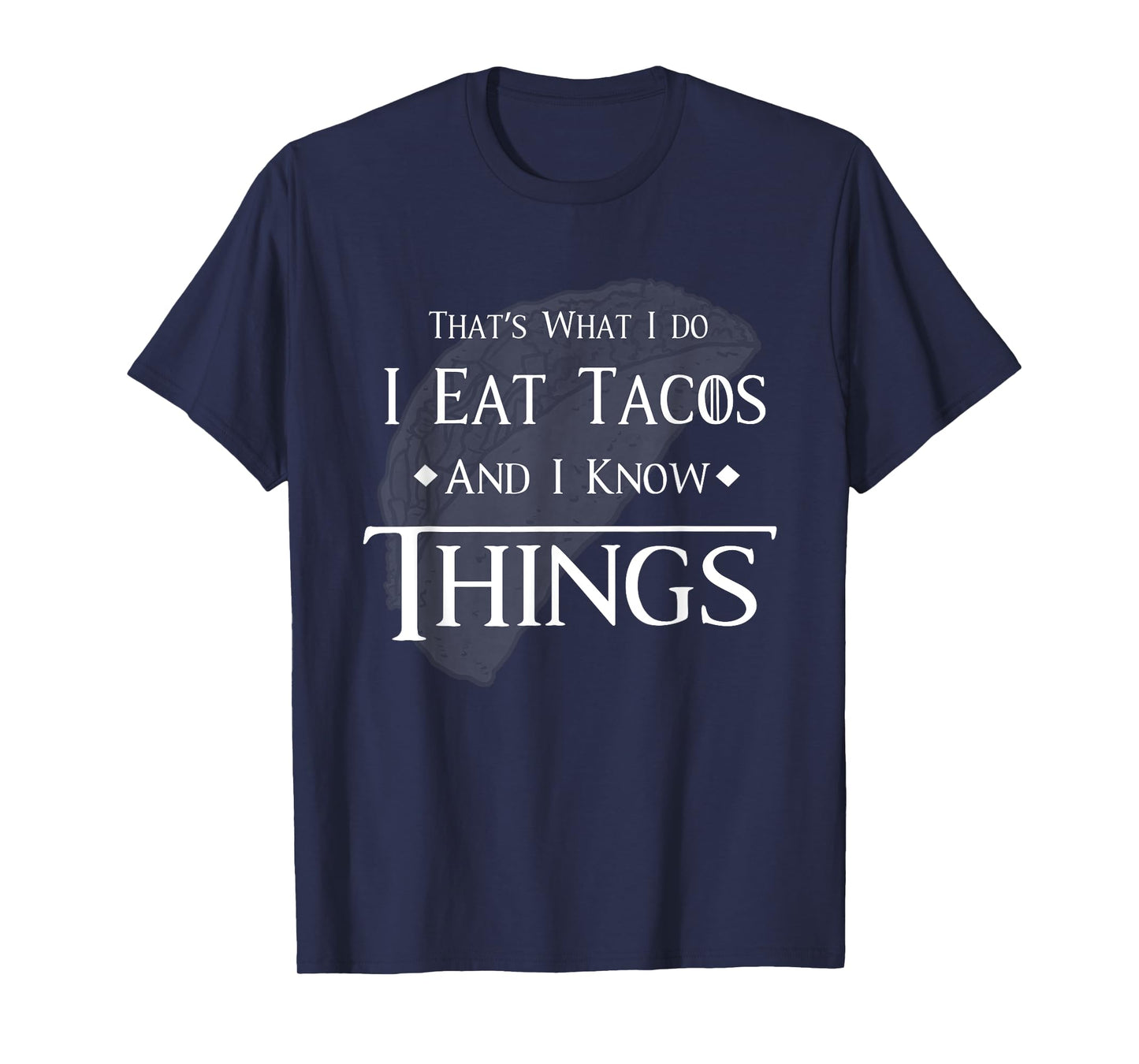 That's What I Do I Eat Tacos and I Know Things Gift T-Shirt