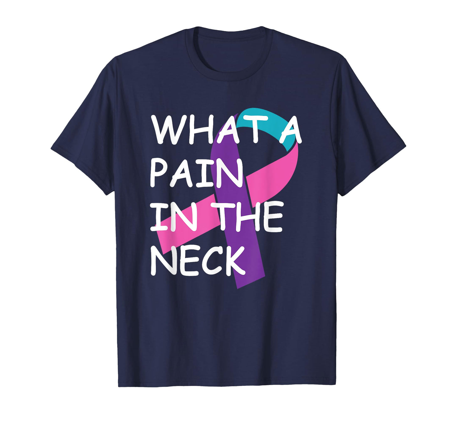 Funny Thyroid Cancer Survivor Cancer Is A Pain In The Neck T-Shirt