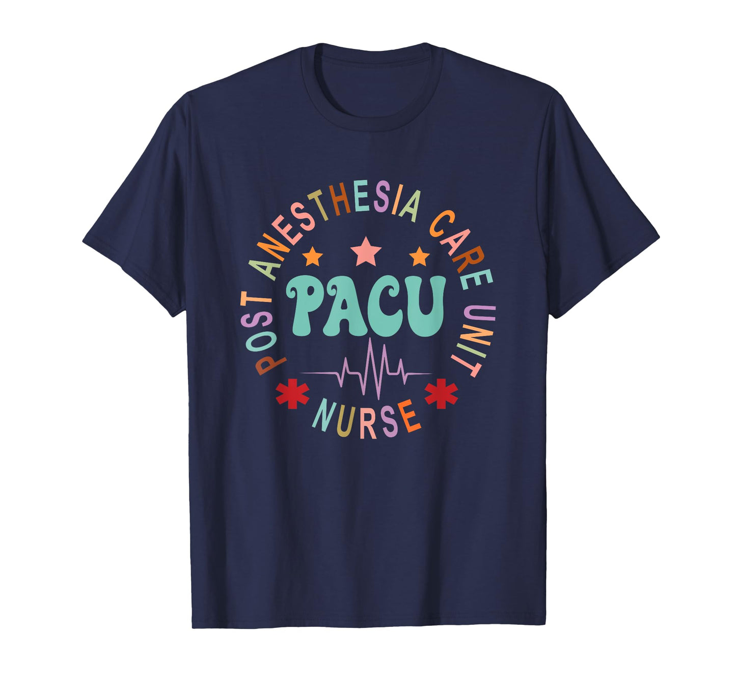 Funny PACU Nurse Post Anesthesia Care Unit Nurse Day T-Shirt