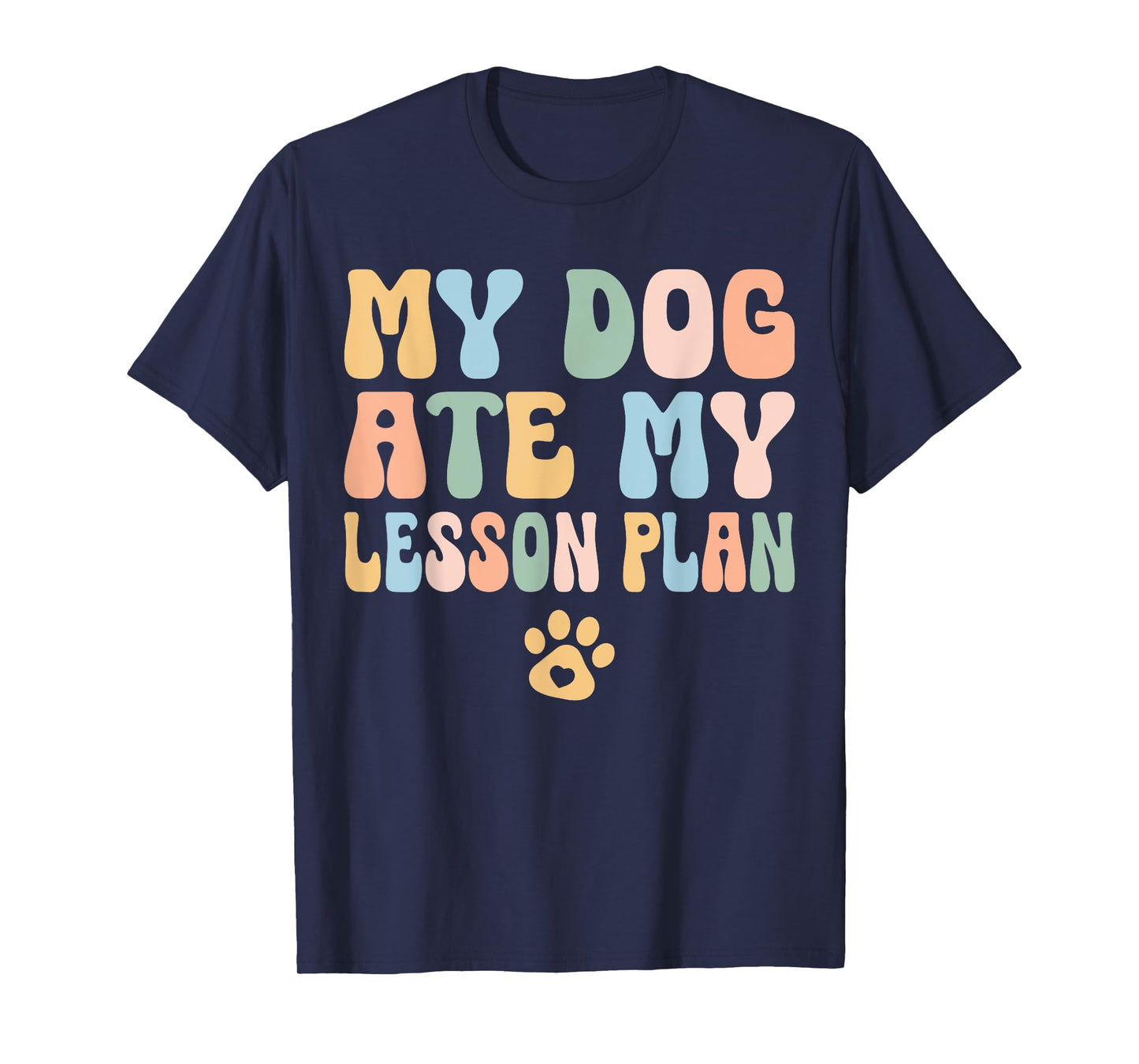 Teacher Design My Dog Ate My Lesson Plan Teacher Lesson Plan T-Shirt for Men Women Kids
