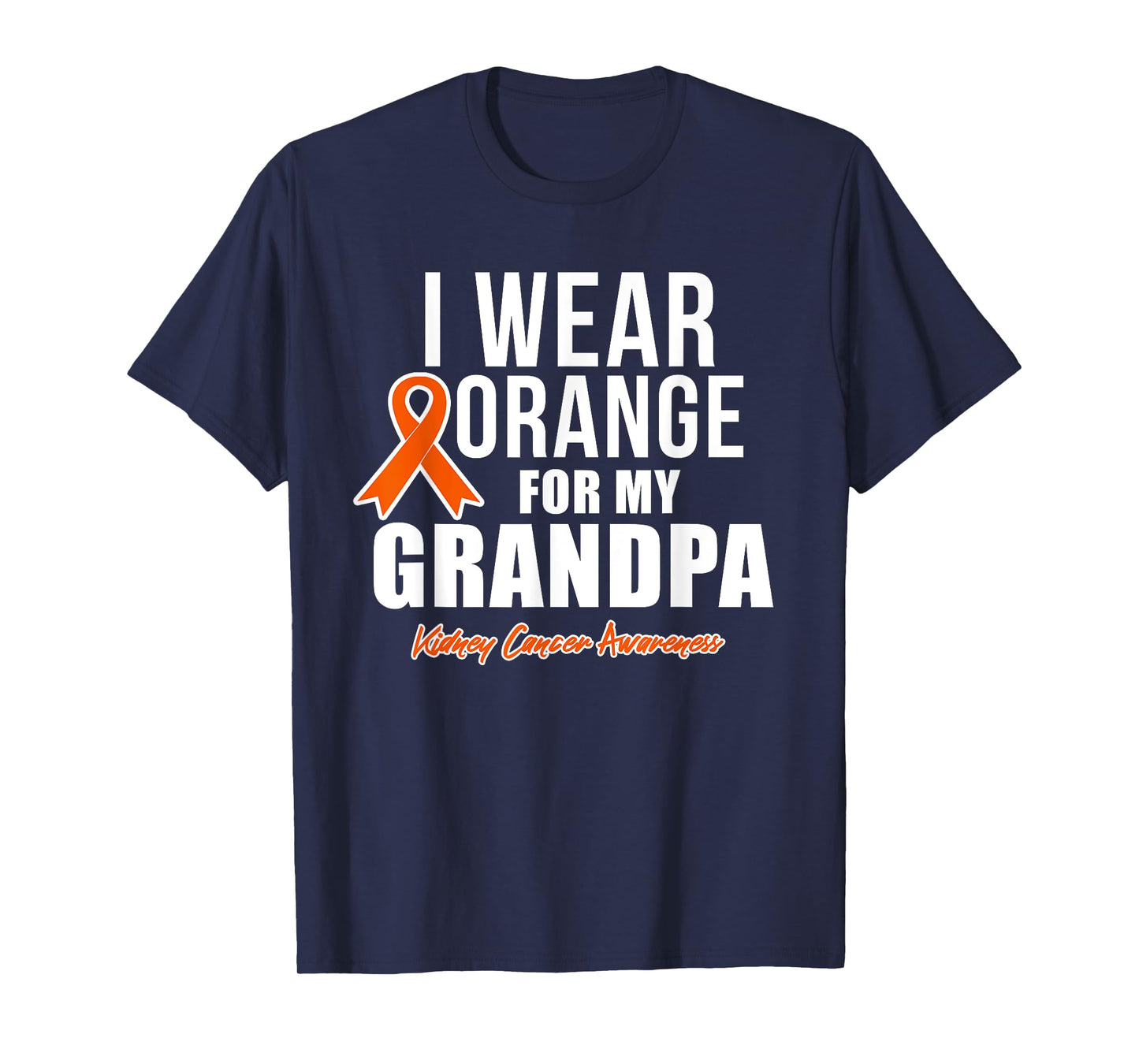 Kidney Cancer Shirt I Wear Orange for My Grandpa Awareness T-Shirt