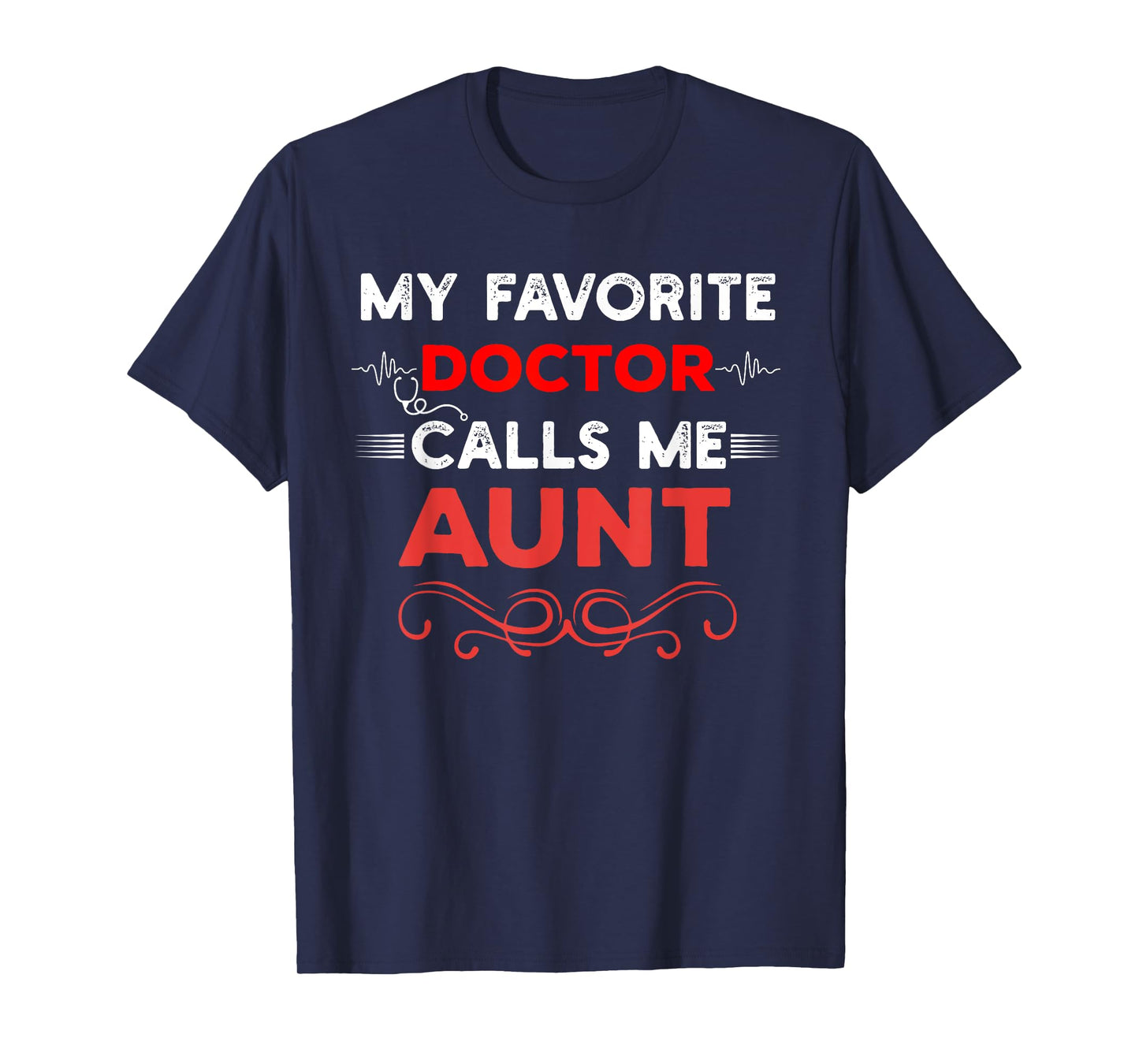 My Favorite Doctor Calls Me Aunt Funny Medical Mothers Day T-Shirt