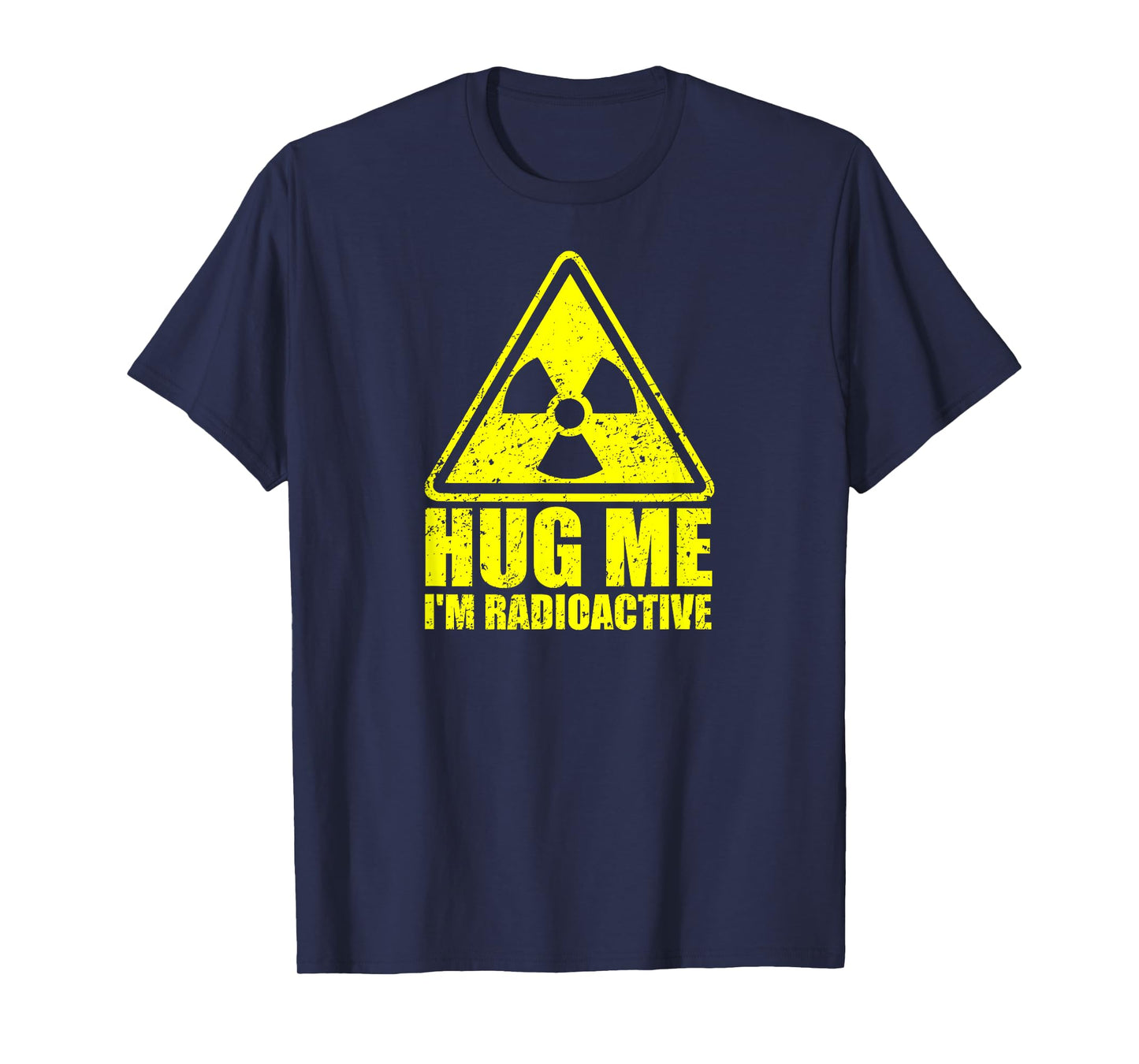 Hug Me I'm Radioactive - Funny Cancer Awareness Cancer Gift T-Shirt