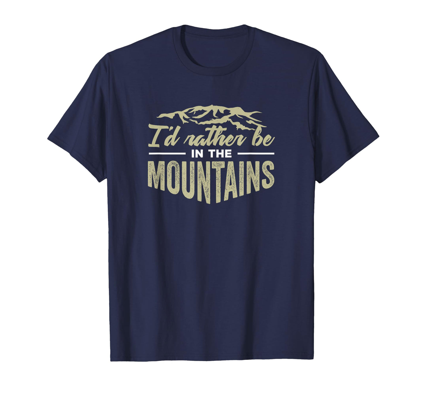 I'd Rather Be in the Mountains Hiking T-Shirt T-Shirt