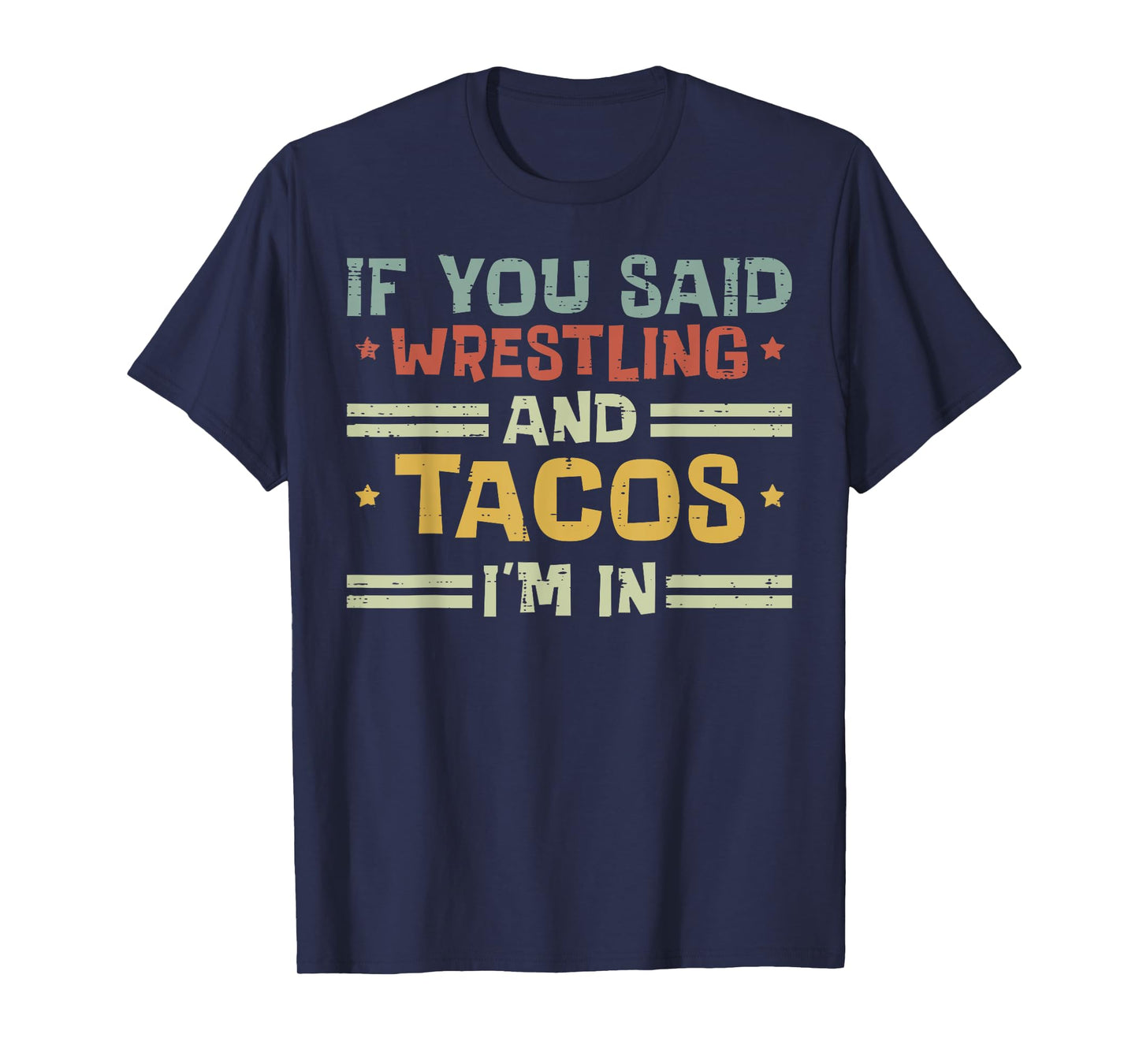 Wrestling And Tacos Im In Funny Wrestler Food Men Women Kids T-Shirt