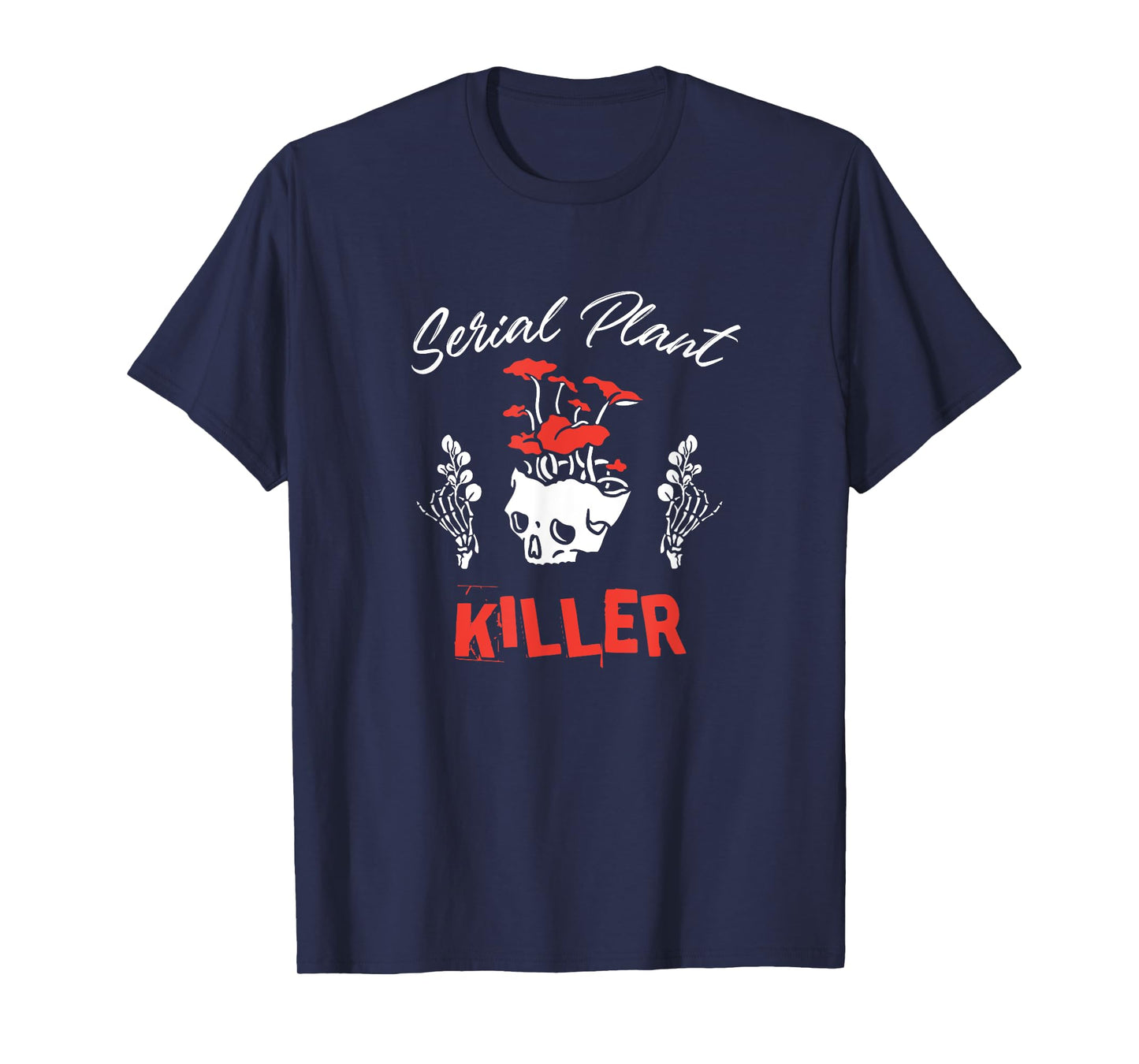 Serial Plant Killer - Funny Houseplant Killer T-Shirt