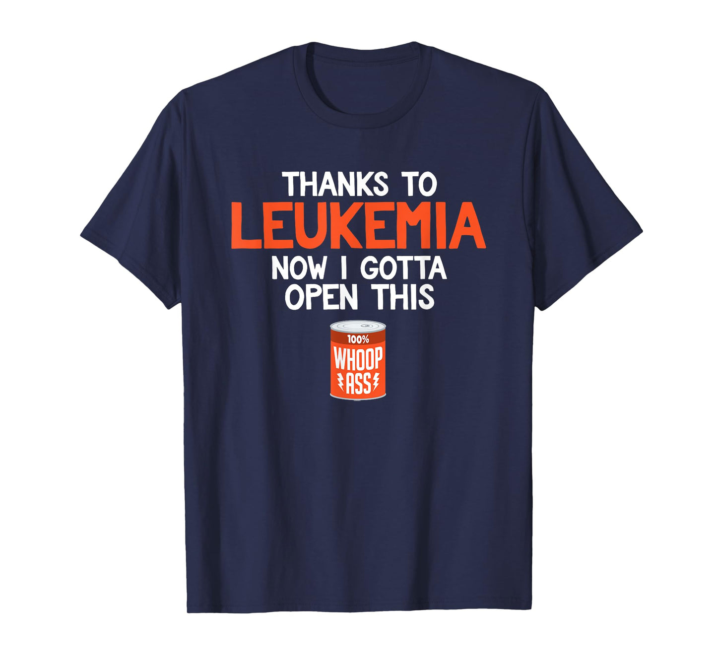 Open a Can of Whoop Ass on Leukemia Cancer | Funny T-Shirt