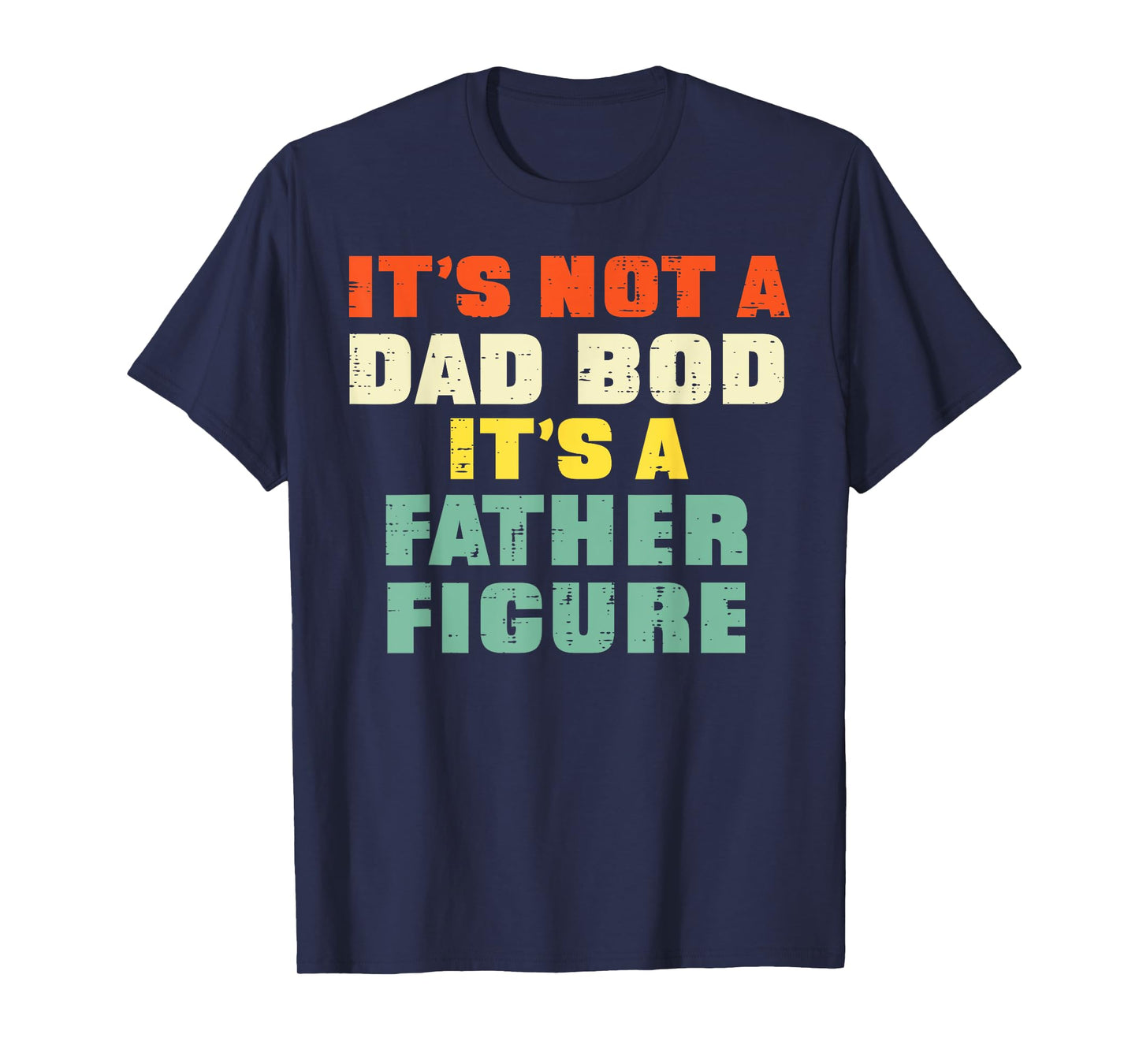 It's Not A Dad Bod Retro Fathers Day Funny Daddy Papa Men T-Shirt