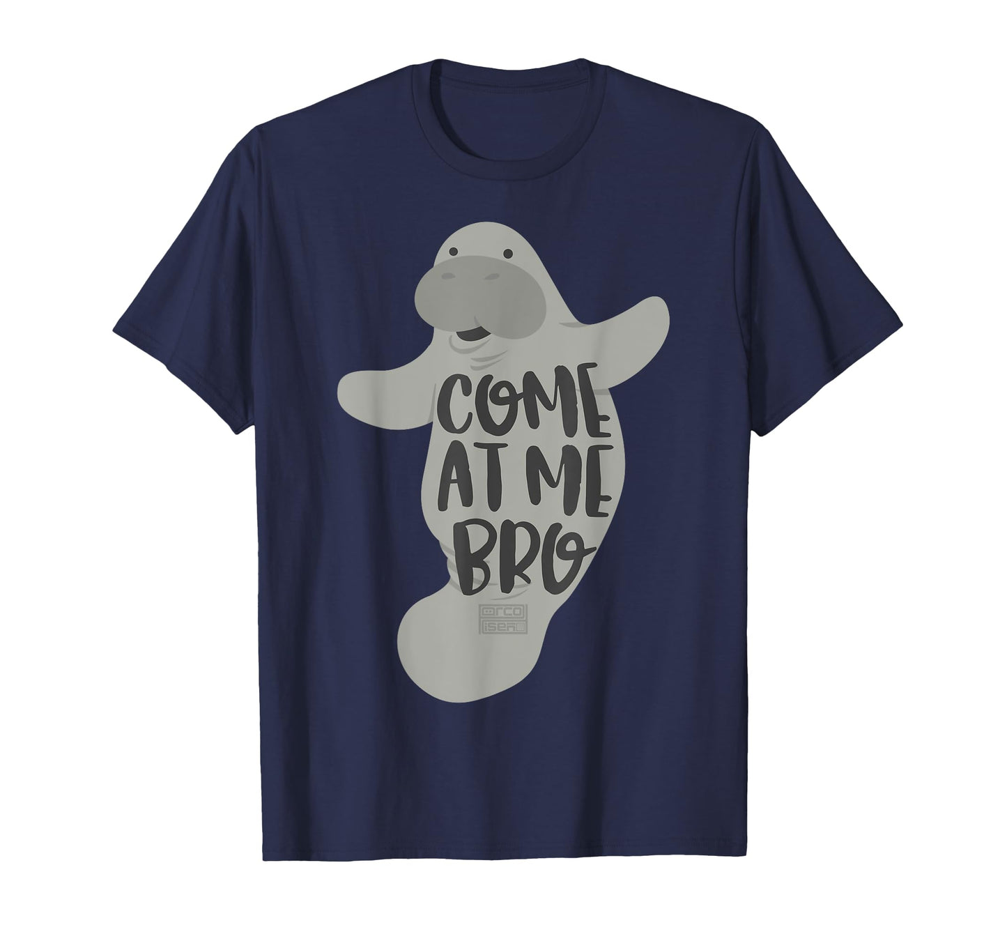 FUNNY VIRAL MEME COME AT ME BRO GUY MANATEE MANATEES T-SHIRT