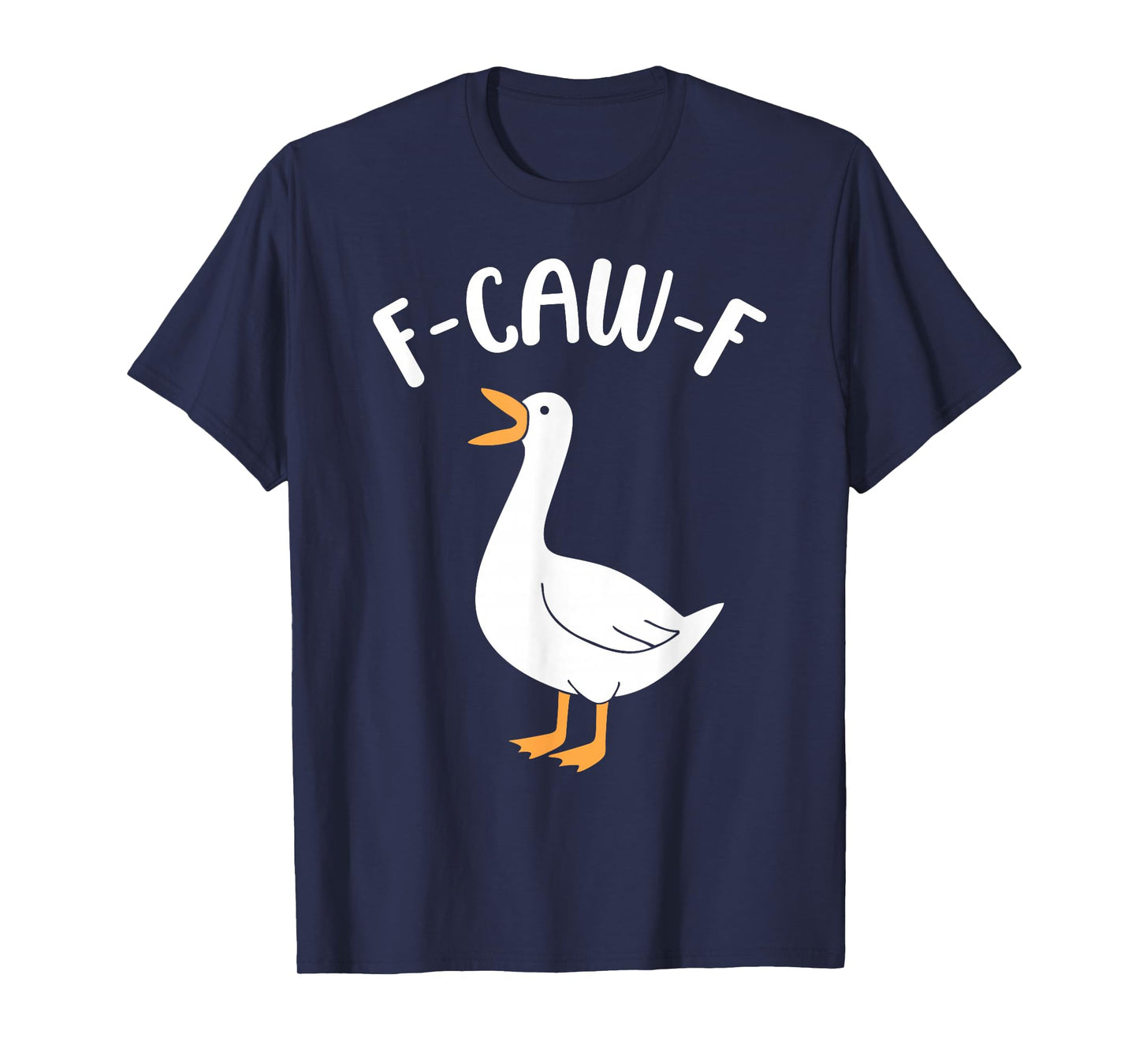 Silly Funny Goose F Caw F Graphic T-Shirt