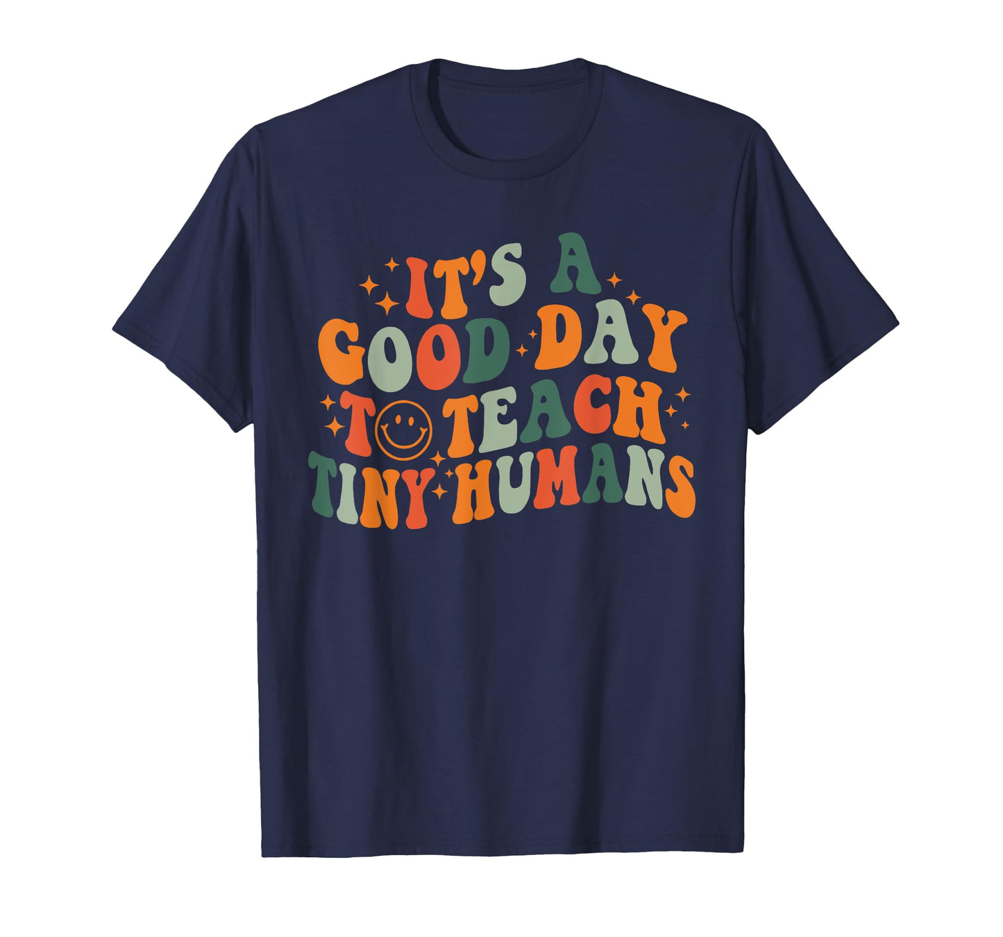 It's A Good Day To Teach Tiny Humans Back To School Teachers T-Shirt