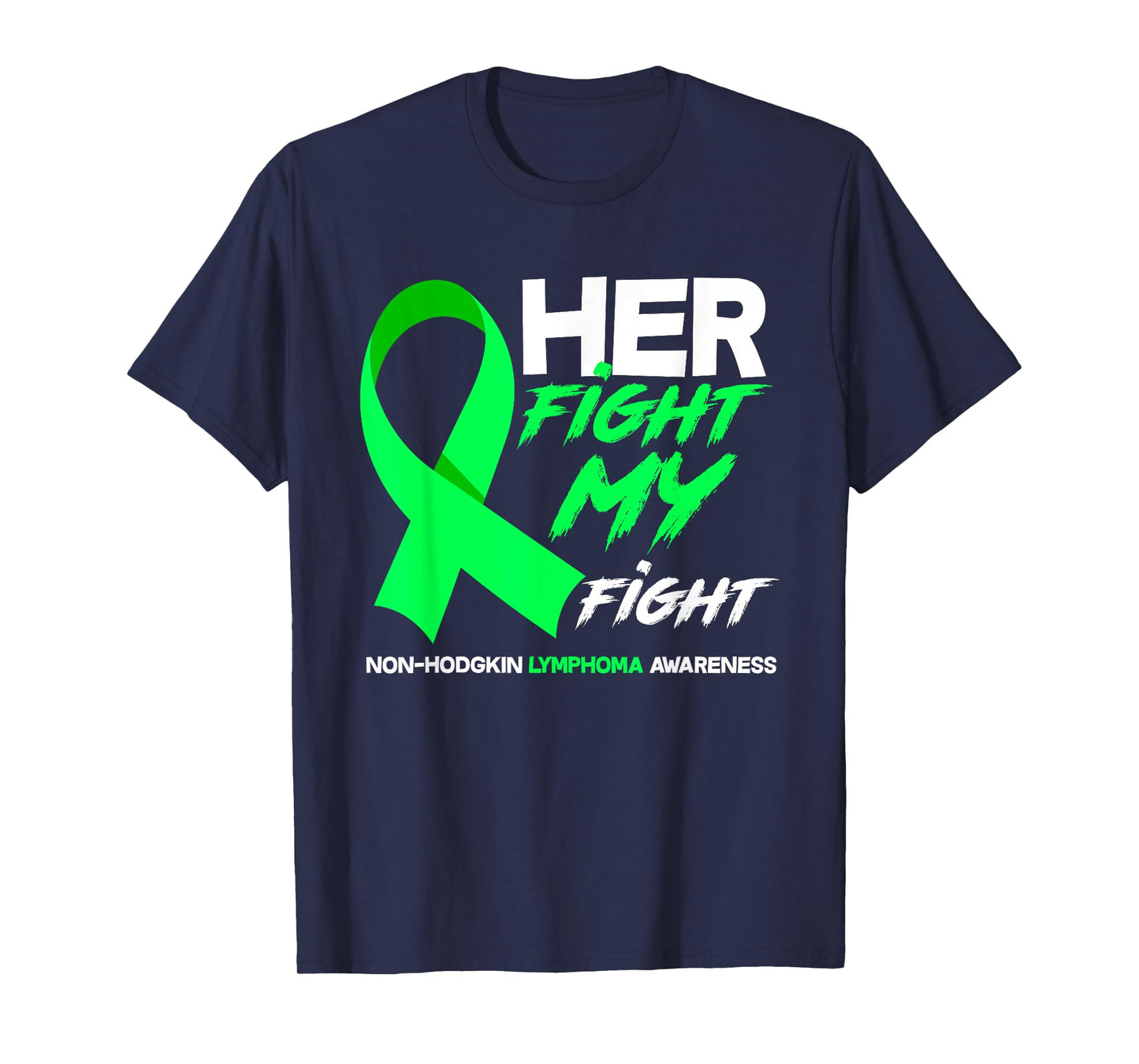 Her Fight Is My Fight Non-Hodgkin Lymphoma Awareness T-Shirt