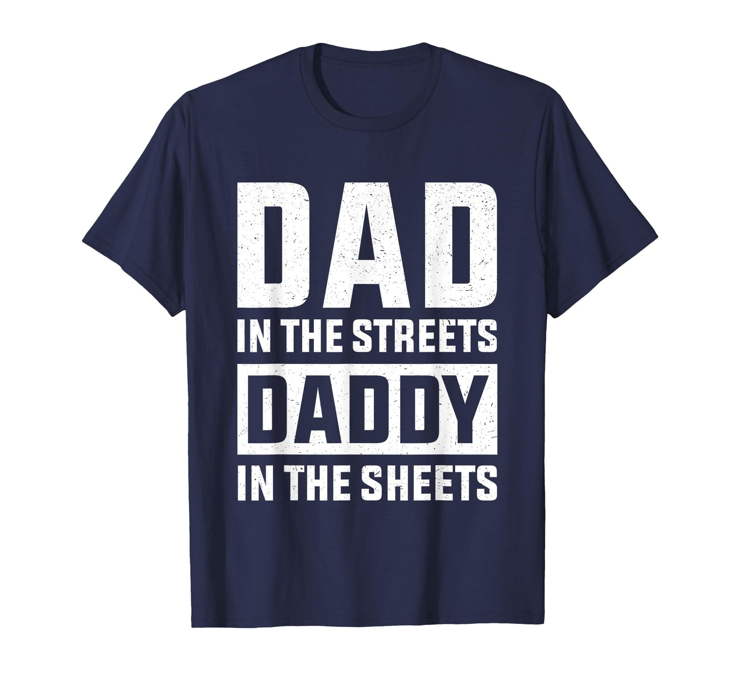 Dad In The Streets Daddy In The Sheets, Presents For Dad T-Shirt