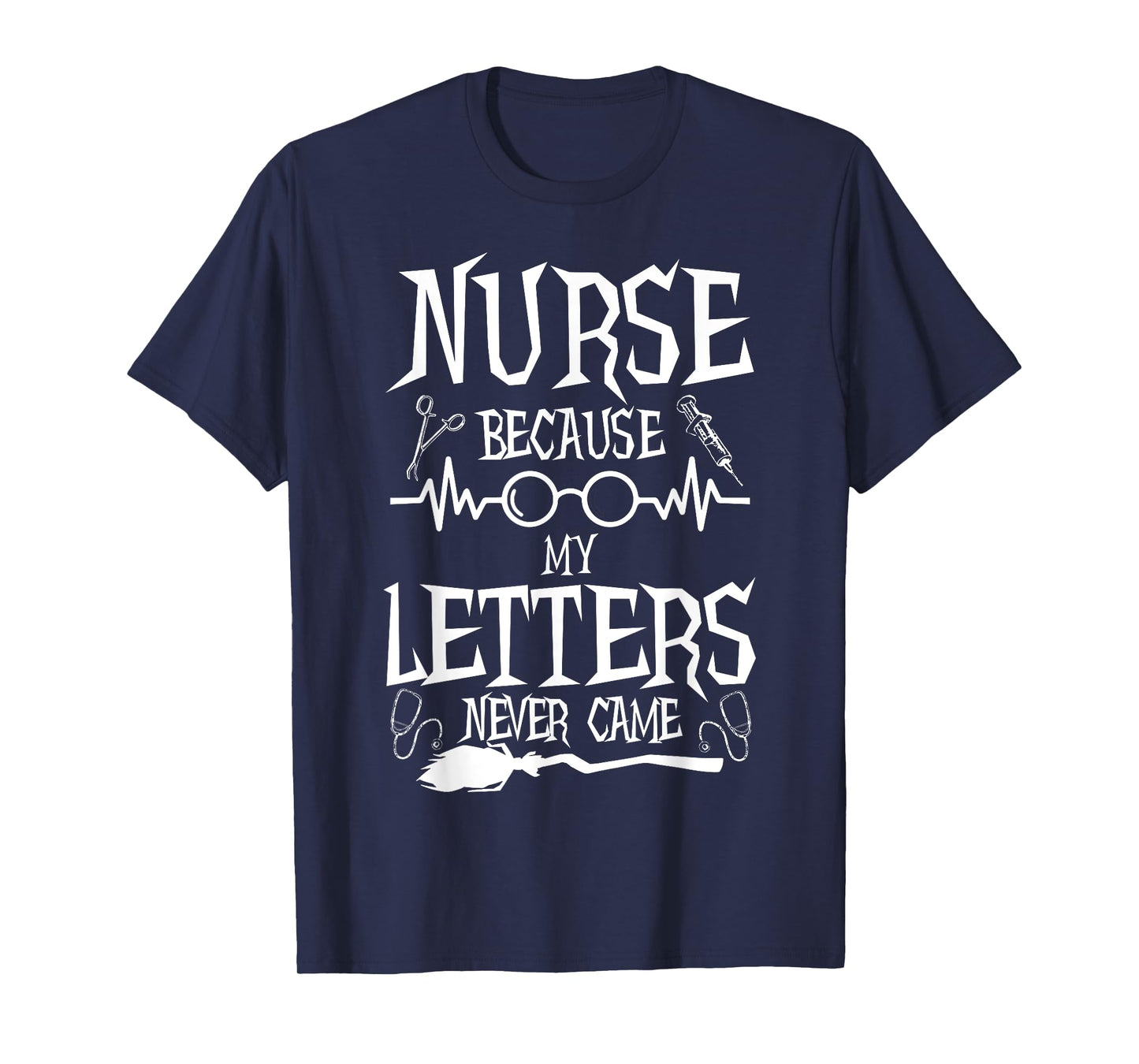 Because My Letters Never Came Funny Nurse Witch Nursing Tee T-Shirt