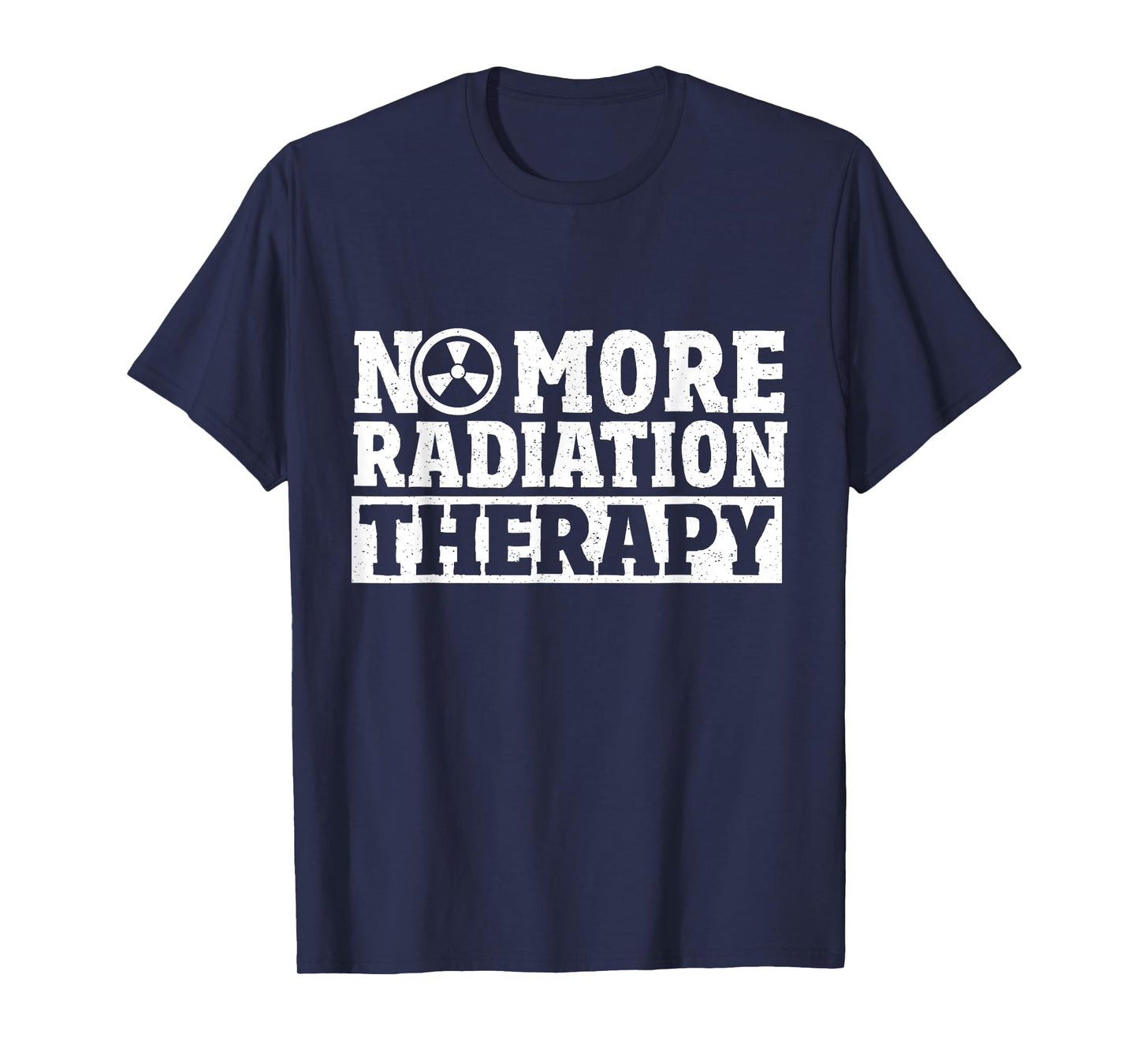Radiation Cancer Chemo Oncology No More Radiation Therapy T-Shirt