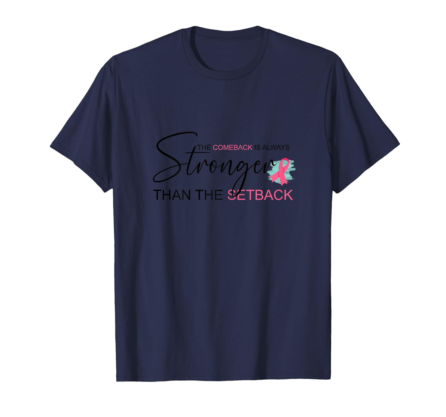 The Comeback Is Always Stronger Than The Setback T-Shirt