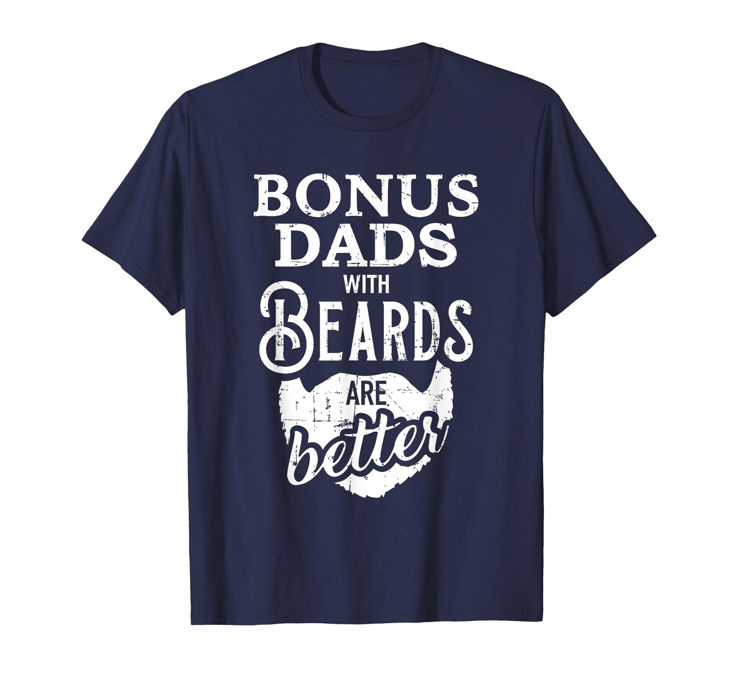 Bonus dads with beards are better T-Shirt