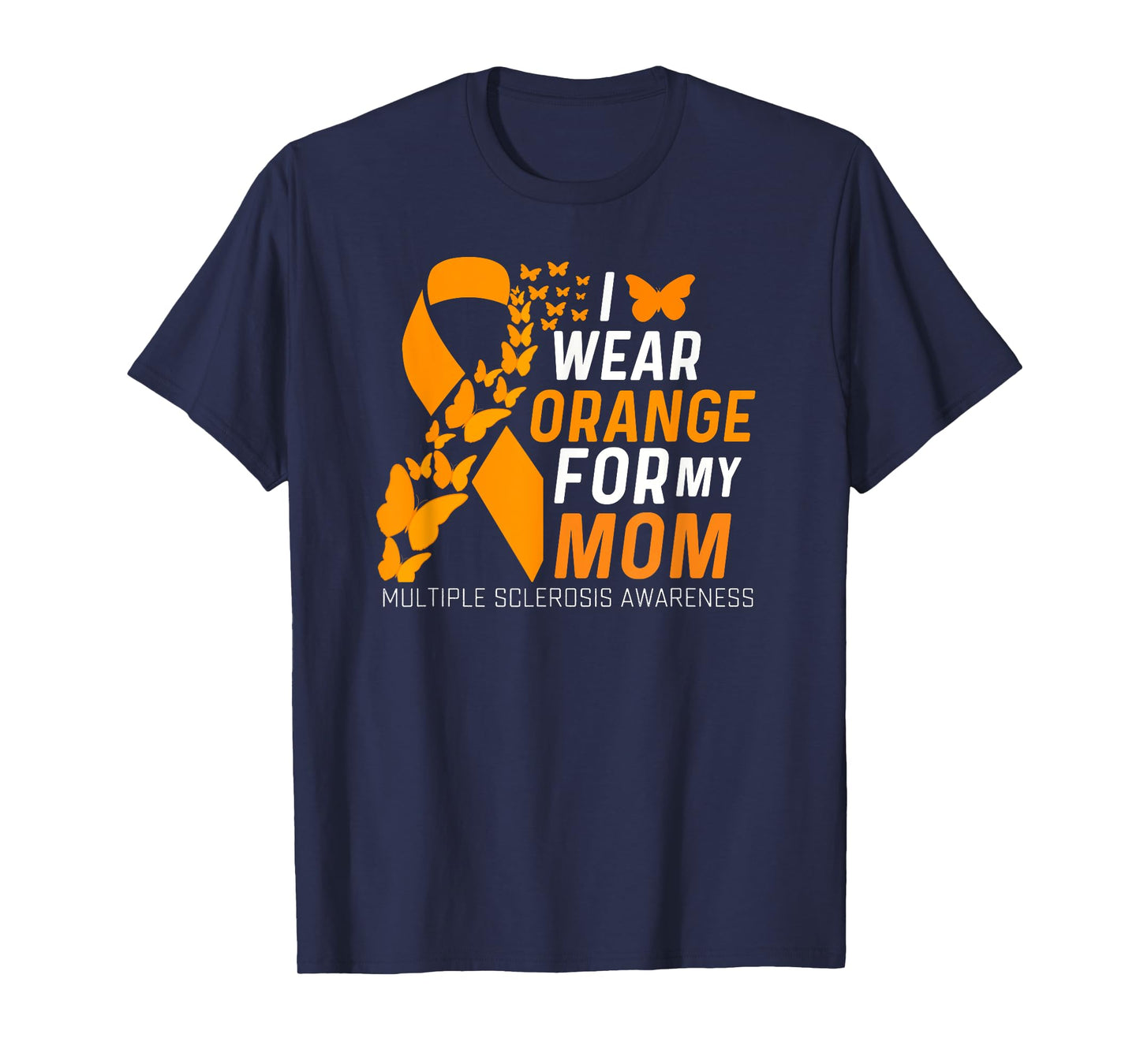I Wear Orange for My Moms MS Multiple Sclerosis Awareness T-Shirt