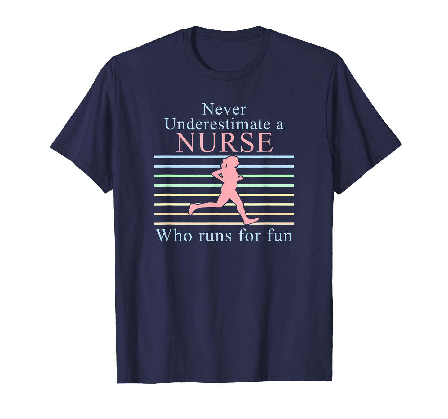 Never Underestimate a Nurse Who Runs | Running Nurse T-Shirt