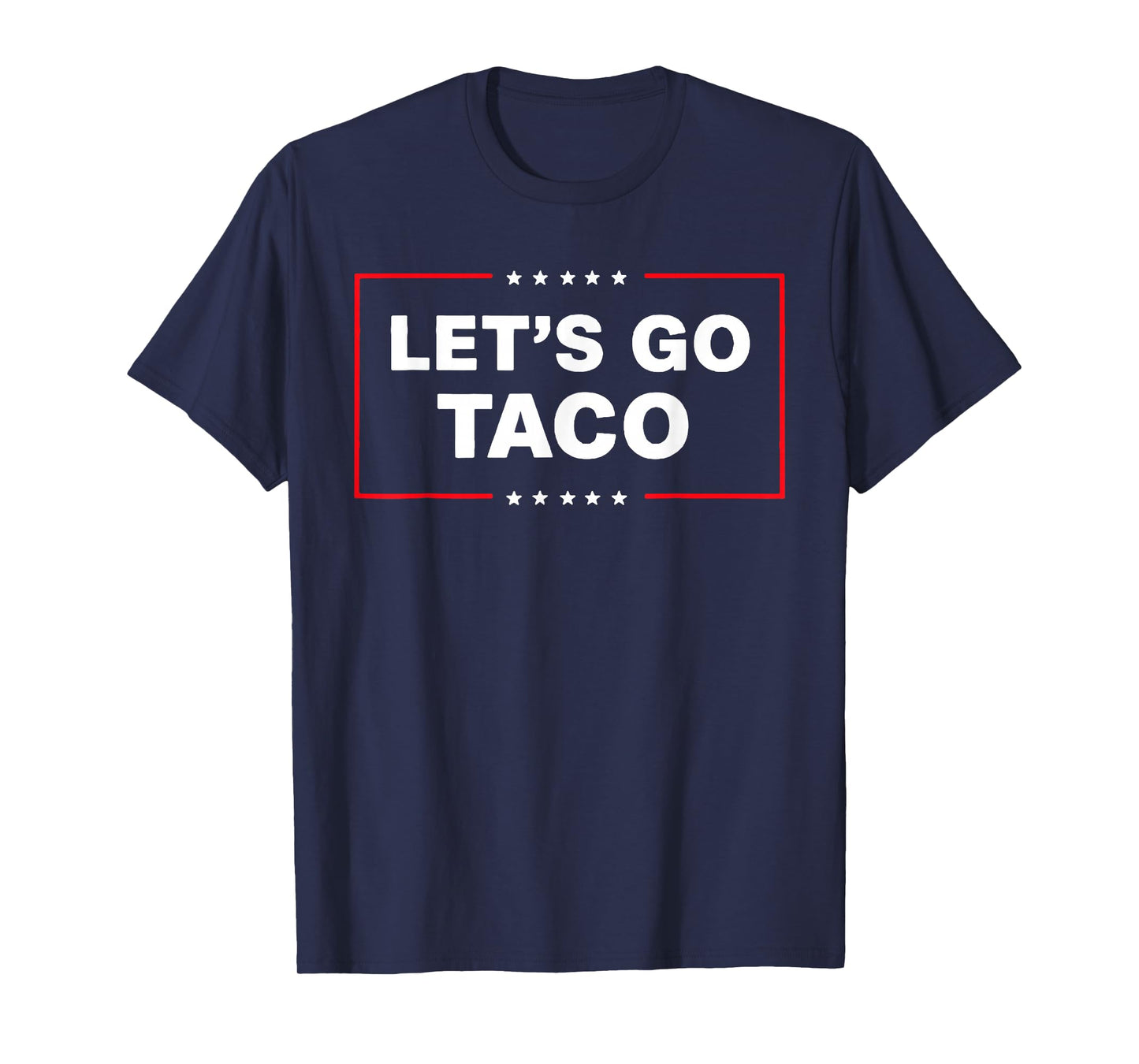 Funny Trump Taco Let's Go TACO Trump Always Chickens Out T-Shirt