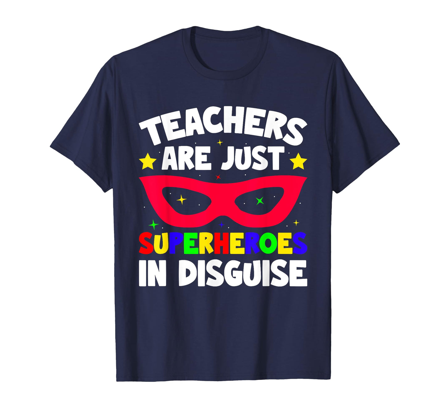 Teachers Are Just Superheroes in Disguise School T-Shirt