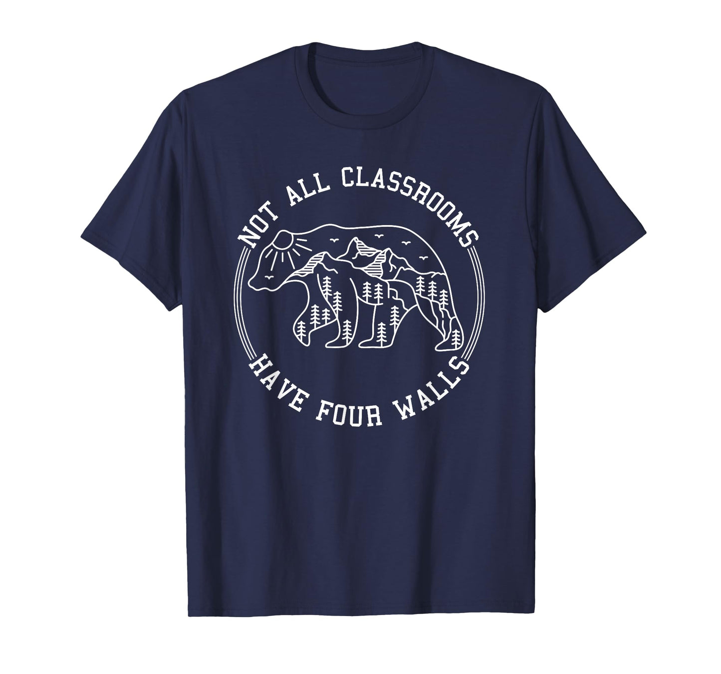 Not All Classrooms Have Four Walls nature bear Homeschool T-Shirt