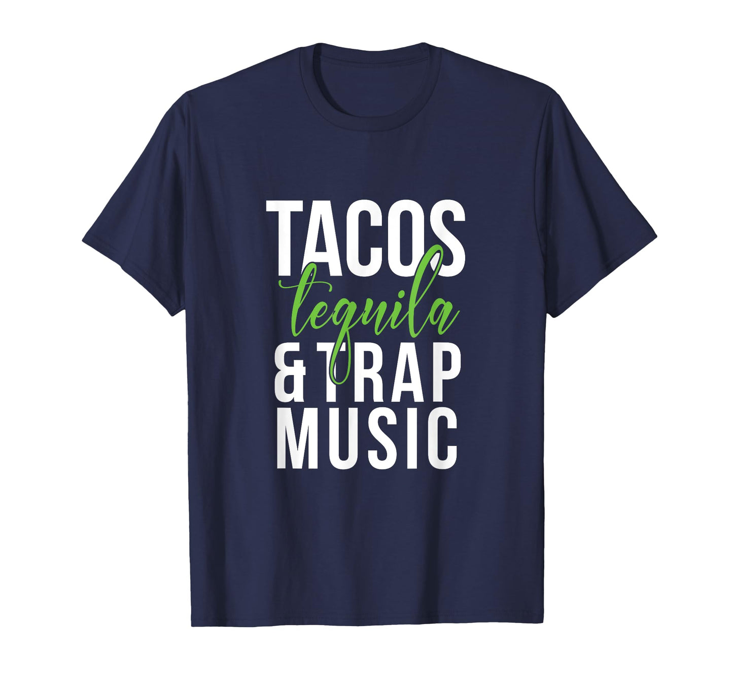 Tacos Tequila & Trap Music T-Shirt T-Shirt