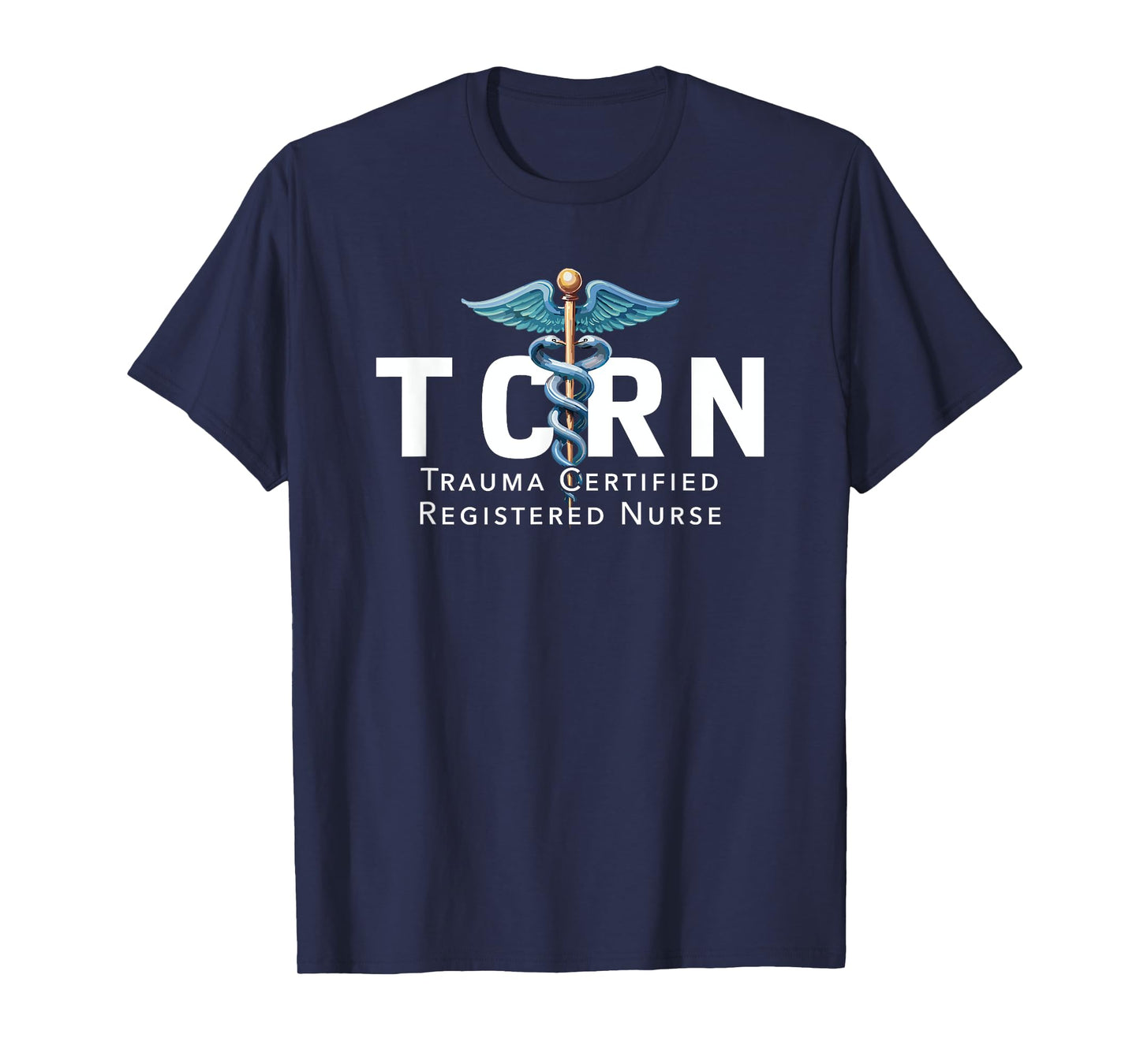 TCRN Trauma Certified Registered Nurse RN Hospital Staff T-Shirt