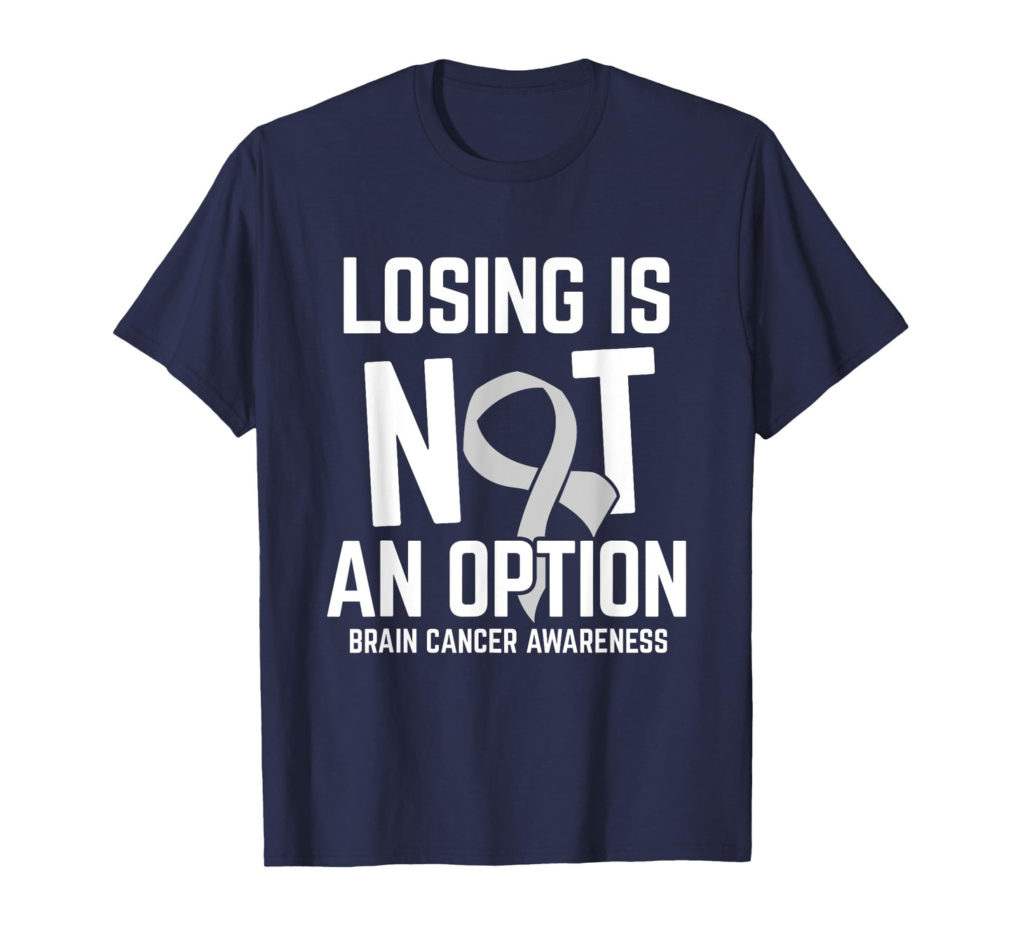 Losing Not Option Brain Cancer Awareness Brain Tumor Patient T-Shirt