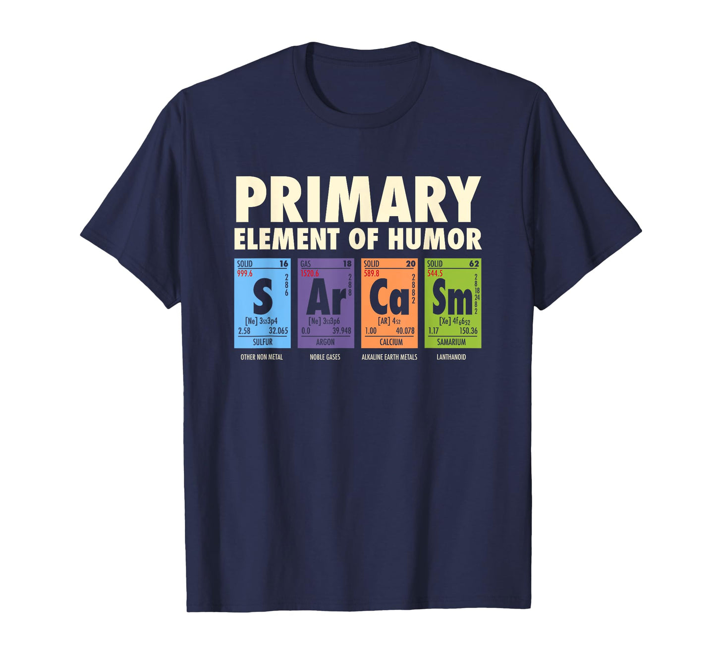 Sarcasm T-Shirt Primary Element Of Humor | Men Women Kids T-Shirt