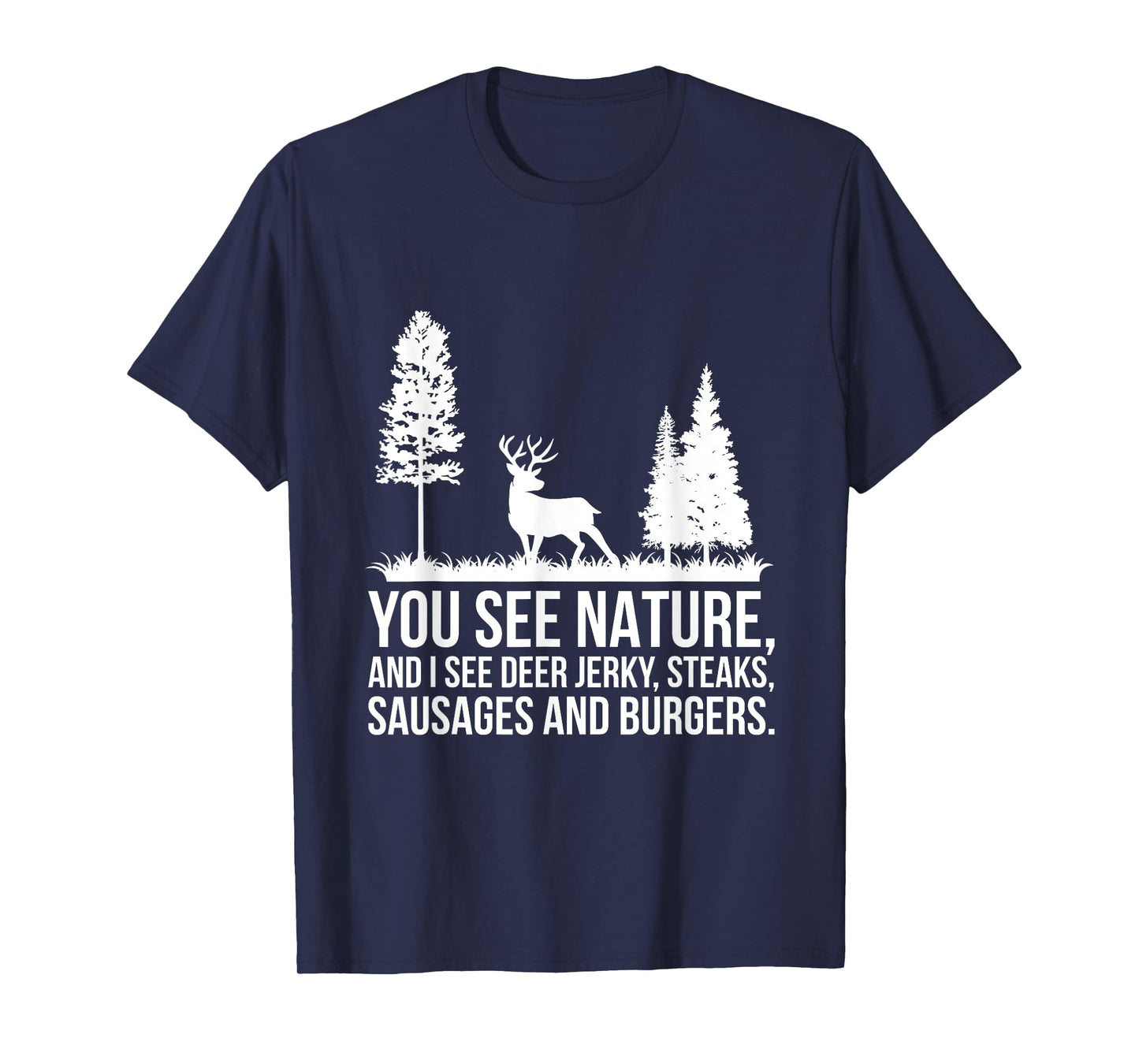 You See Nature & I See A Deer Jerky Steaks Whitetail Deer T-Shirt