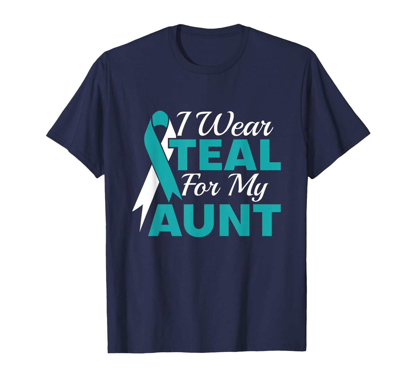 I Wear Teal For My Aunt Ovarian Cancer Awareness T-Shirt