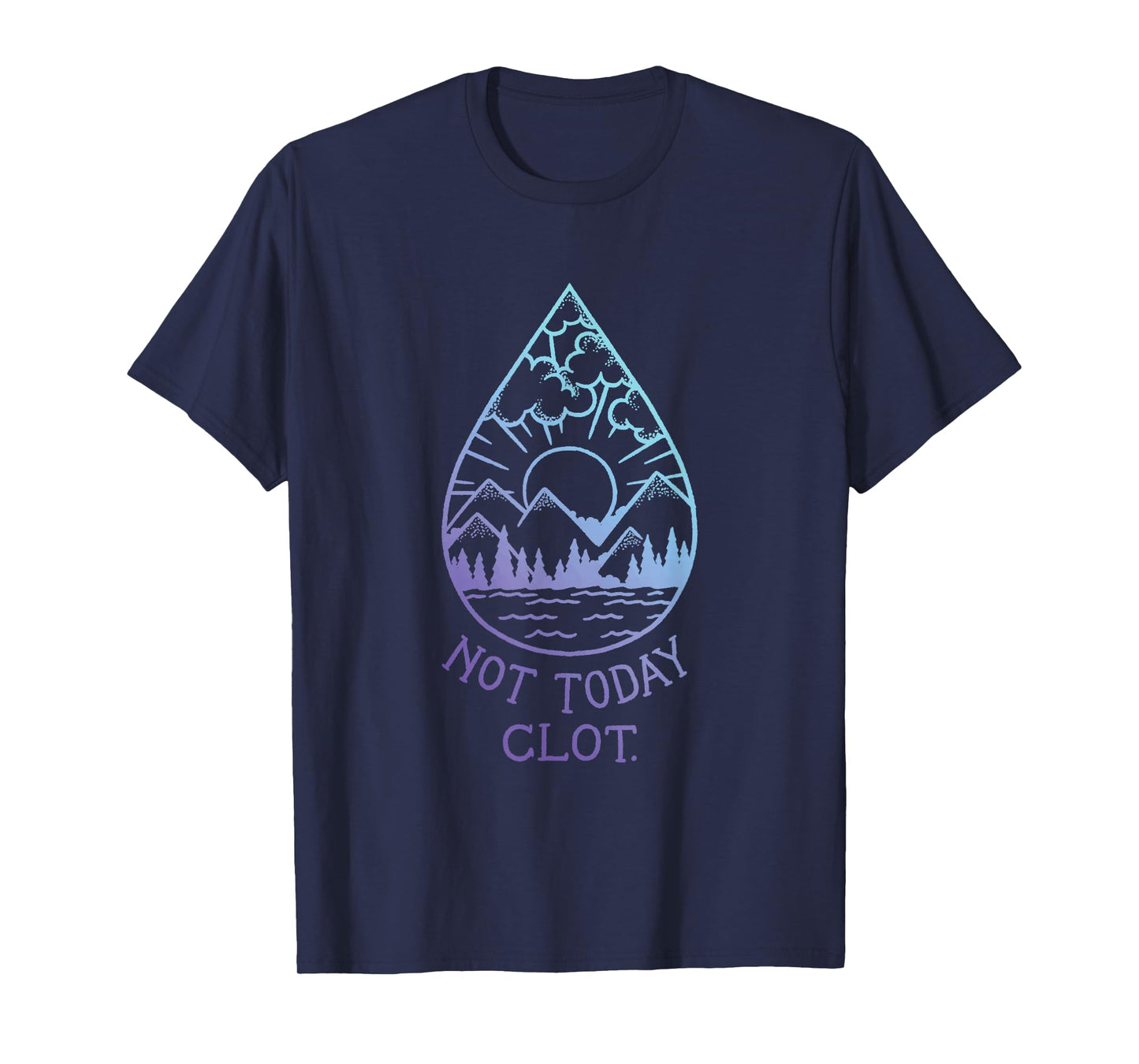 Not Today, Clot - Blood Clot Optimism T-Shirt