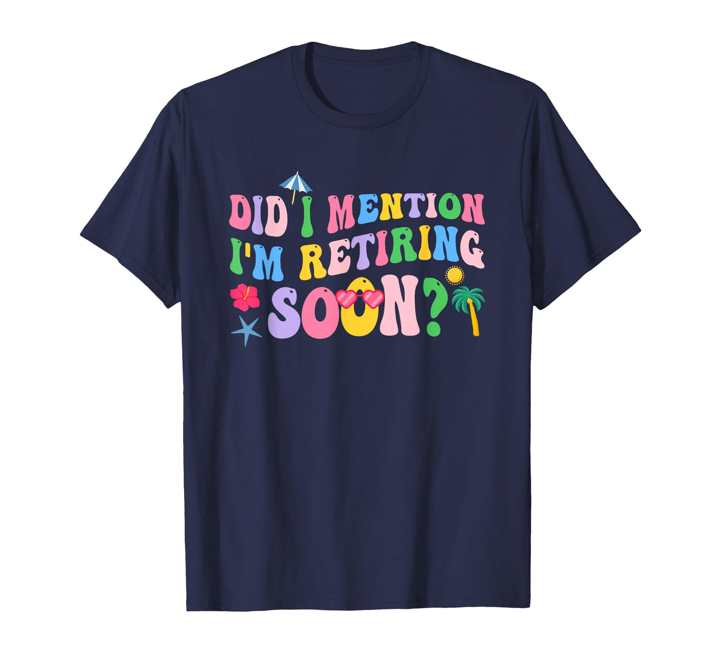 Groovy Did I Mention I'm Retiring Soon Retirement for Women T-Shirt