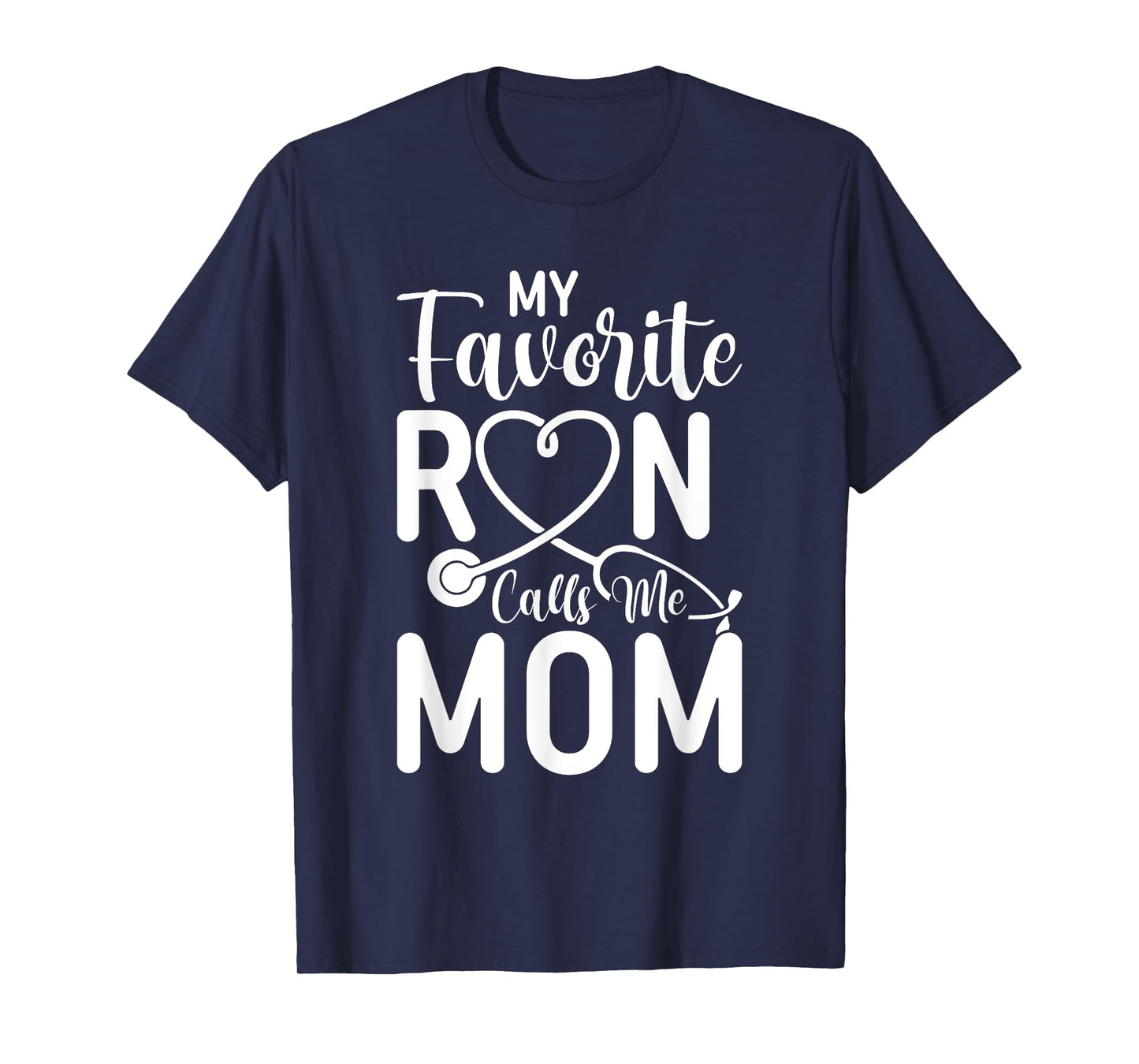 My Favorite RN Calls Me Mom Nurse Design from Daughter T-Shirt