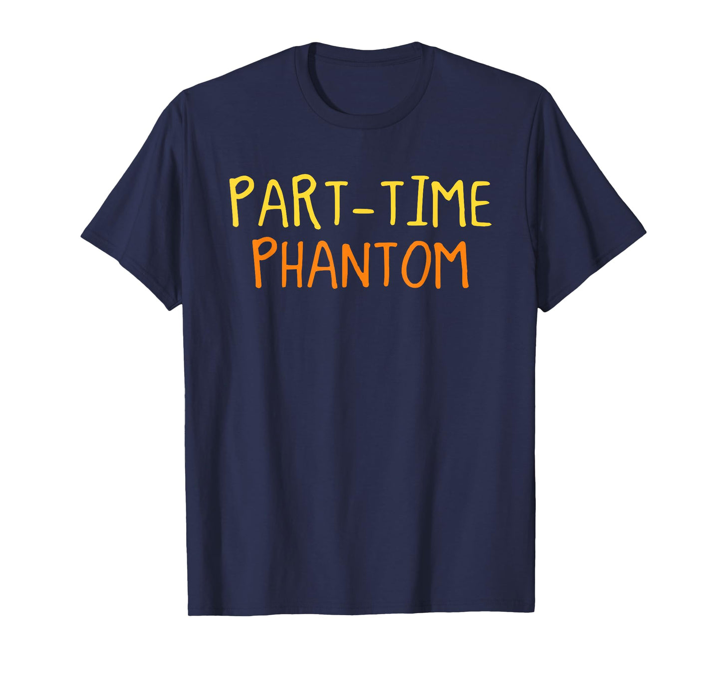 Part Time Phantom Halloween Funny Ghost Ghoul Spooky Season T-Shirt