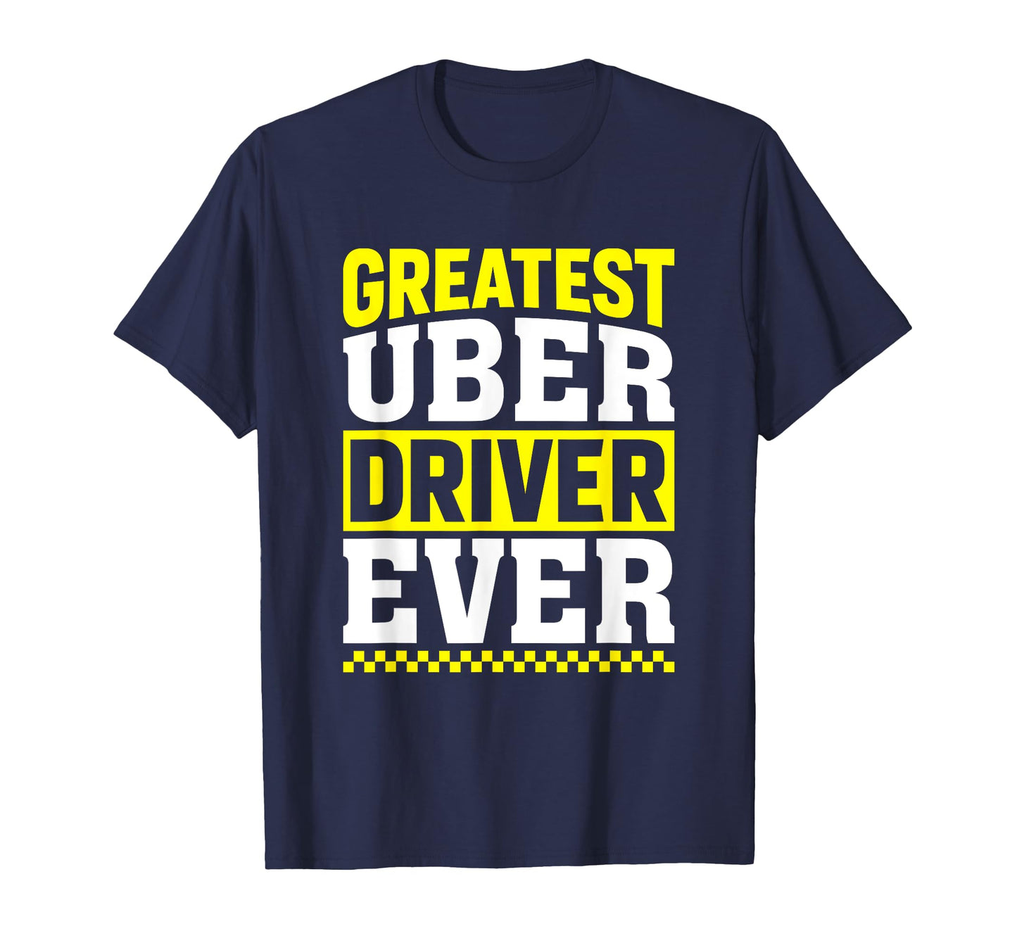 Greatest Uber Driver Ever Uber Driver Funny T-Shirt