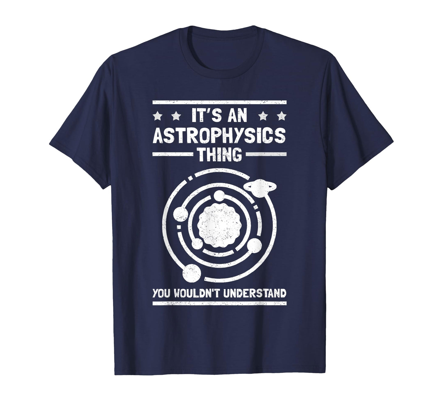 Astrophysicist Astronomer | An Astrophysics Thing T-Shirt