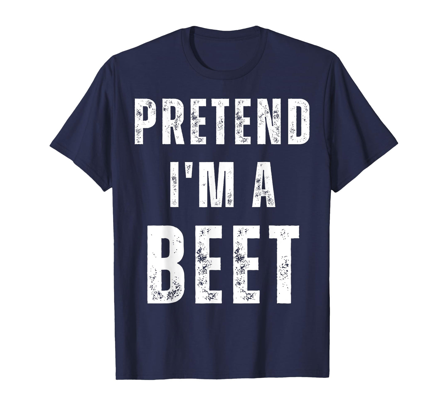 Pretend I'm a Beet Matching Costume Funny Halloween T-Shirt