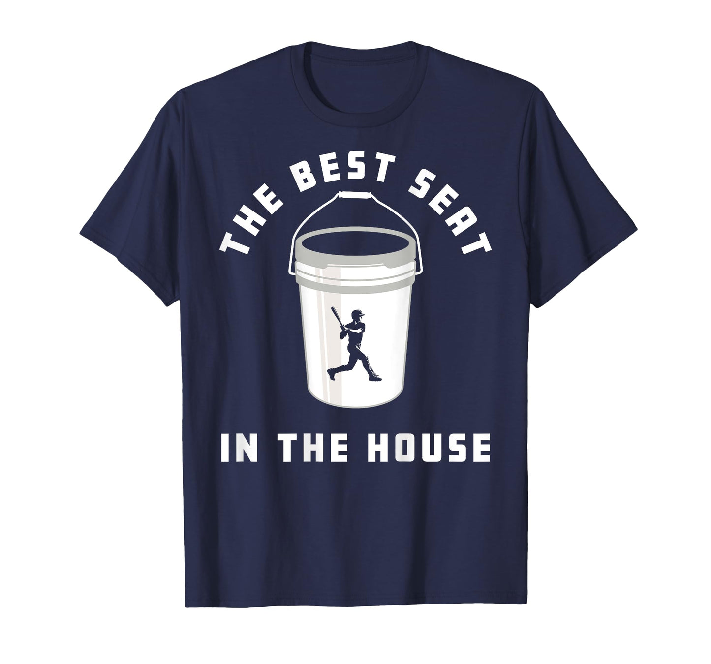 Baseball Bucket Baseball Lovers The Best Seat In The House T-Shirt