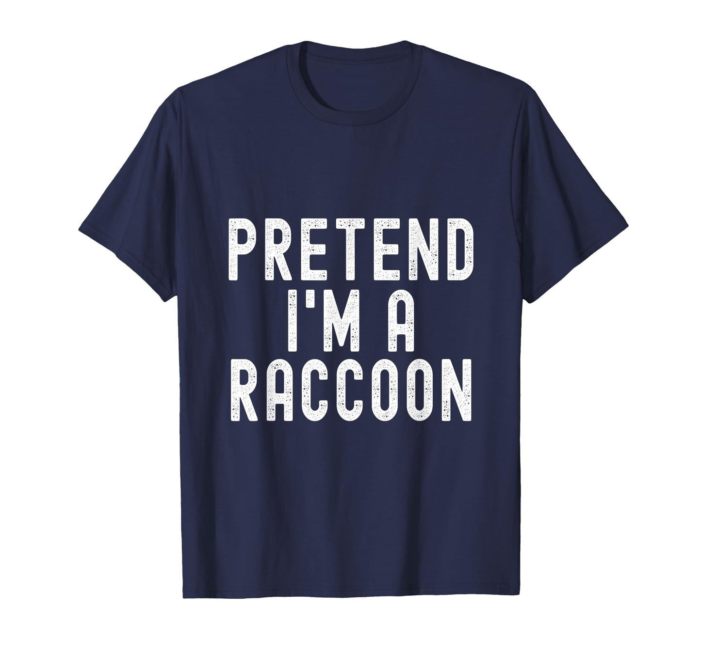 Pretend I'm A Raccoon Easy Halloween Costume T-Shirt