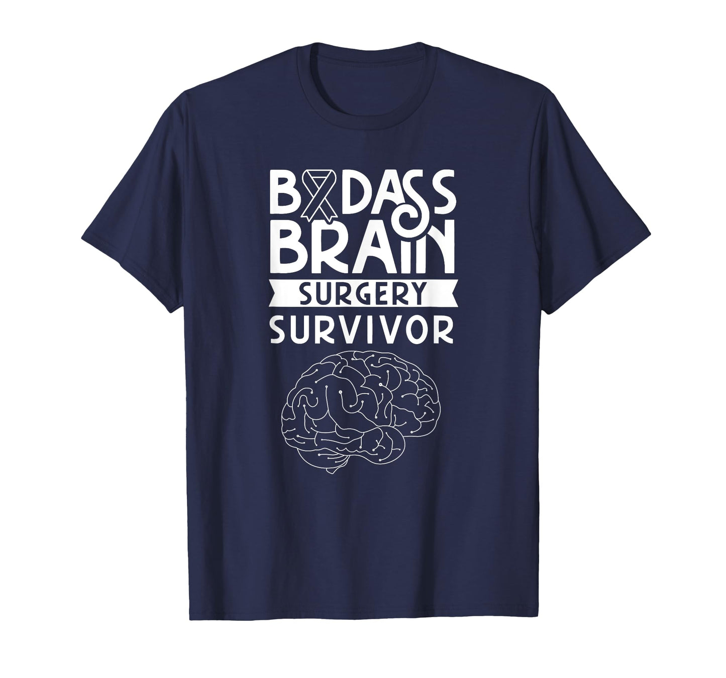 Badass Brain Surgery Survivor Surgeries Survived Patient T-Shirt