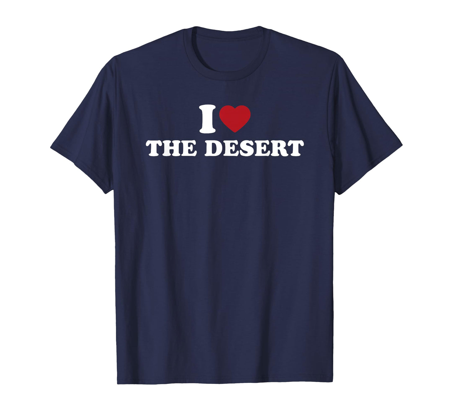 I Love The Desert Nature Lover T-Shirt