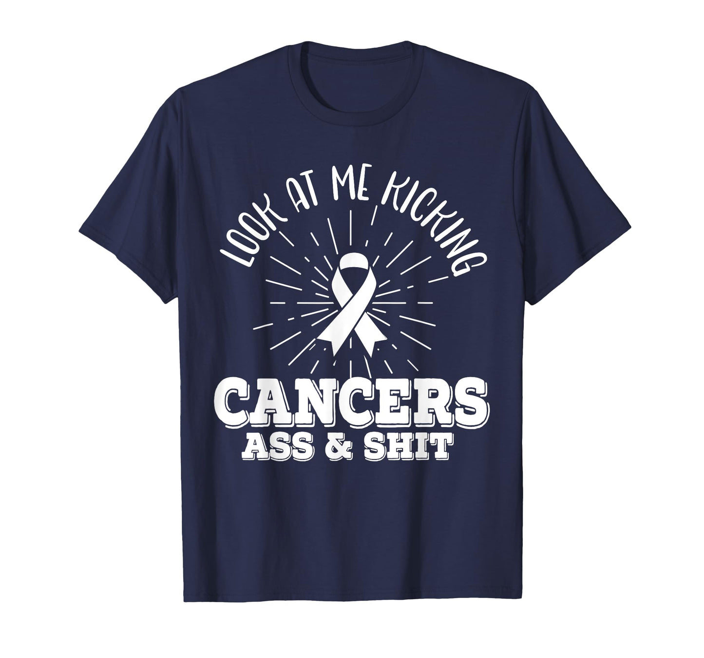 Look At Me Kicking Cancers Ass And Shit Lung Cancer Warrior T-Shirt