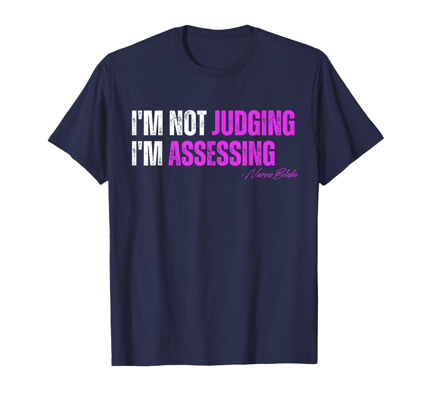 funny nurse I'm Not Judging I'm Assessing T-Shirt