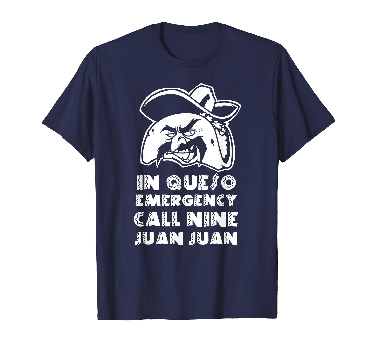 In Queso Emergency Call 9-Juan-Juan Taco Mexican Food lover T-Shirt