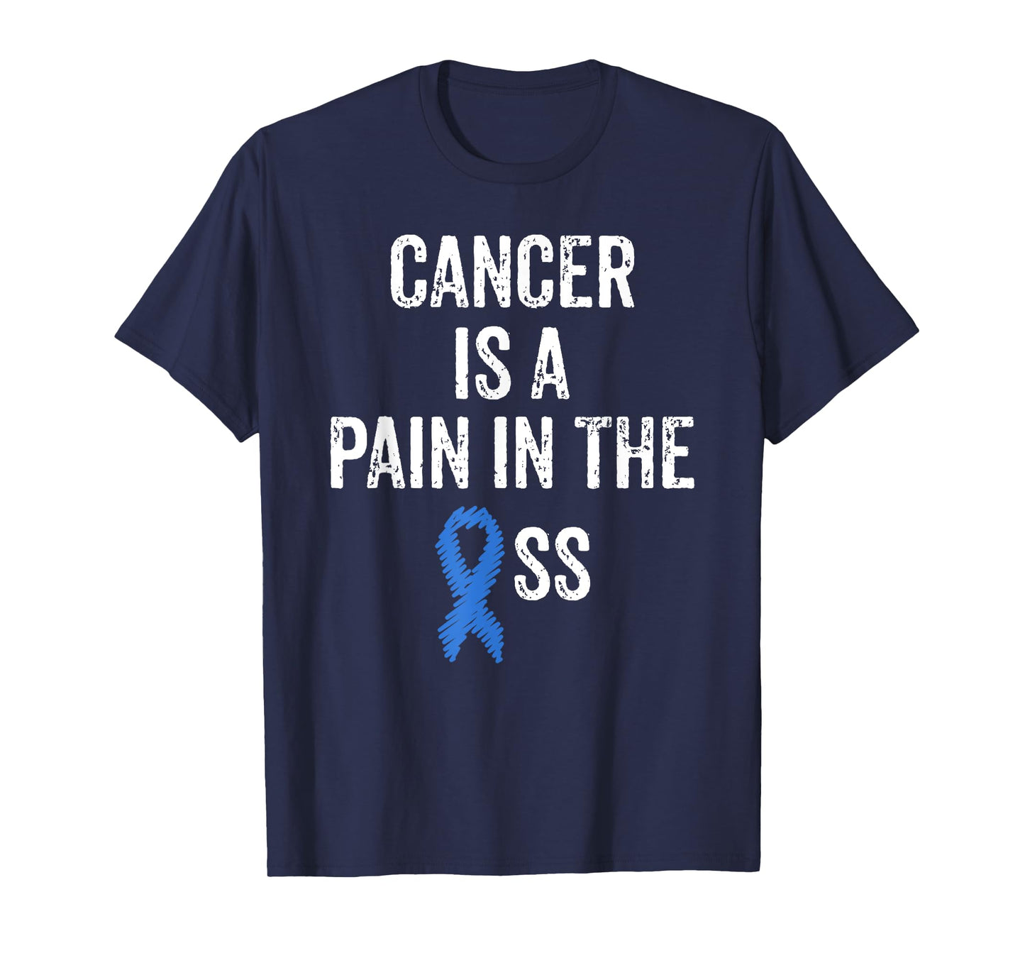Colon Cancer Awareness Colonoscopy Pain In The Ass Funny T-Shirt