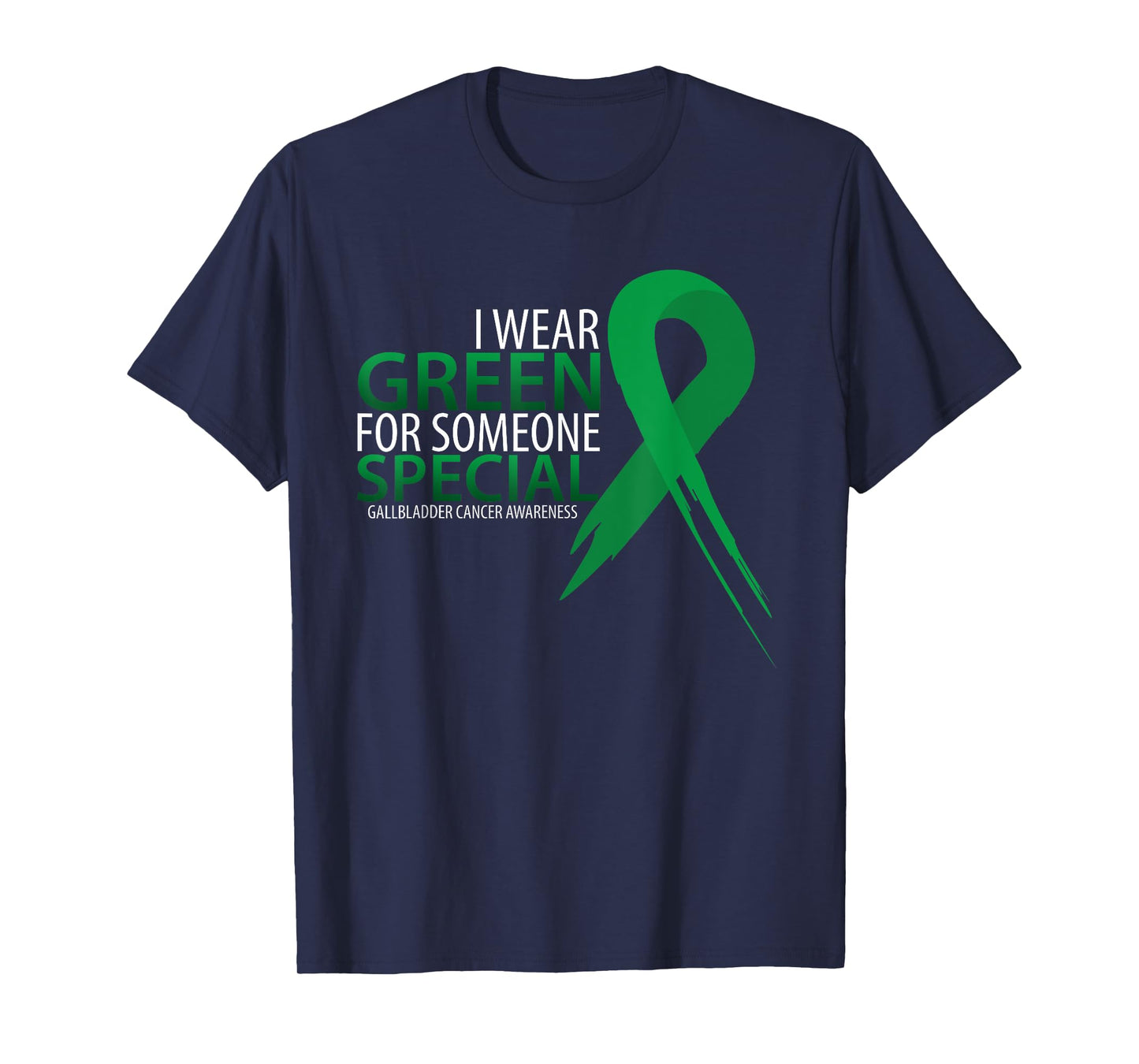 I Wear Green For Someone Gallbladder Cancer Awareness T-Shirt